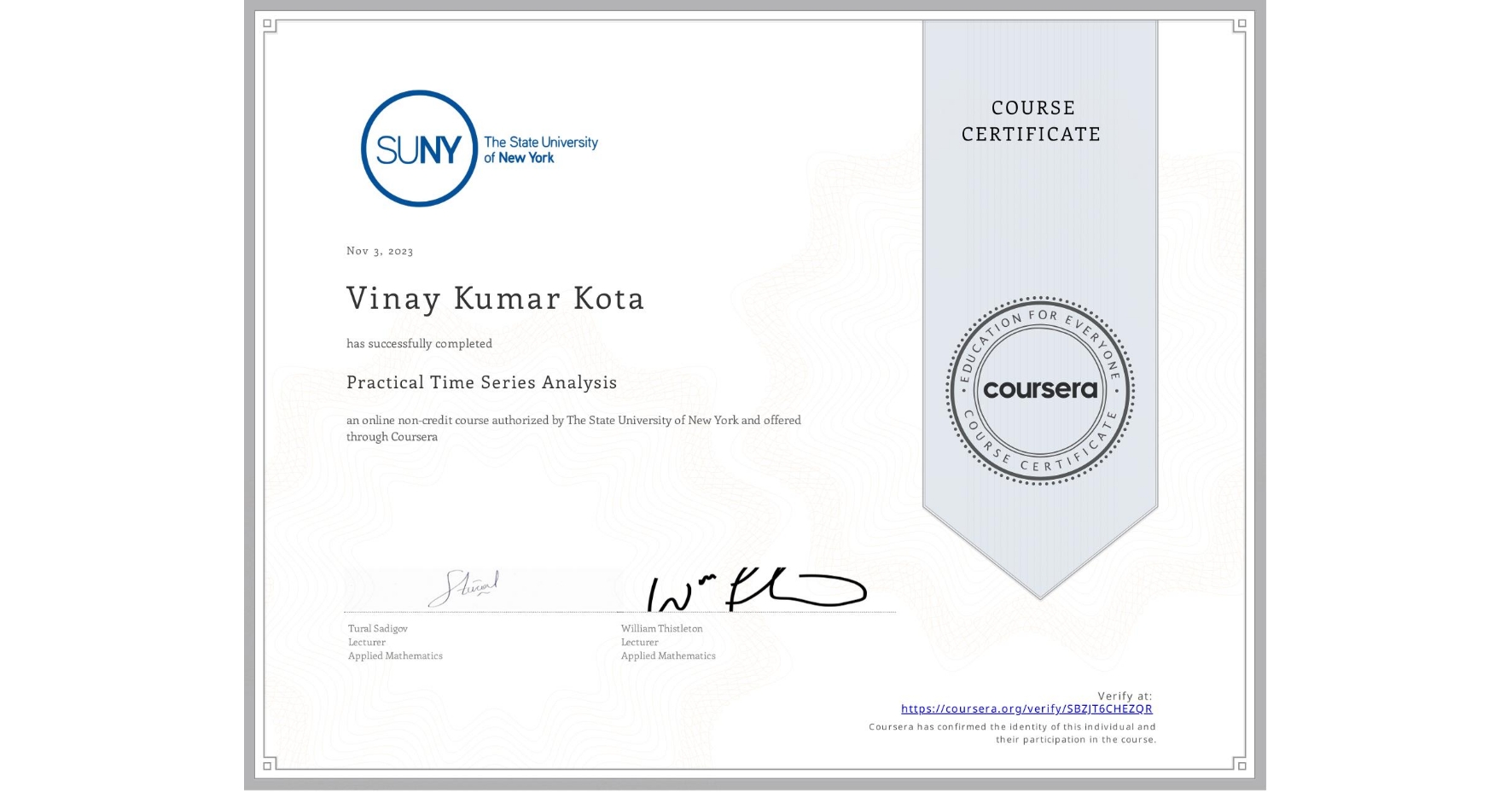 View certificate for Vinay Kumar Kota, Practical Time Series Analysis, an online non-credit course authorized by The State University of New York and offered through Coursera