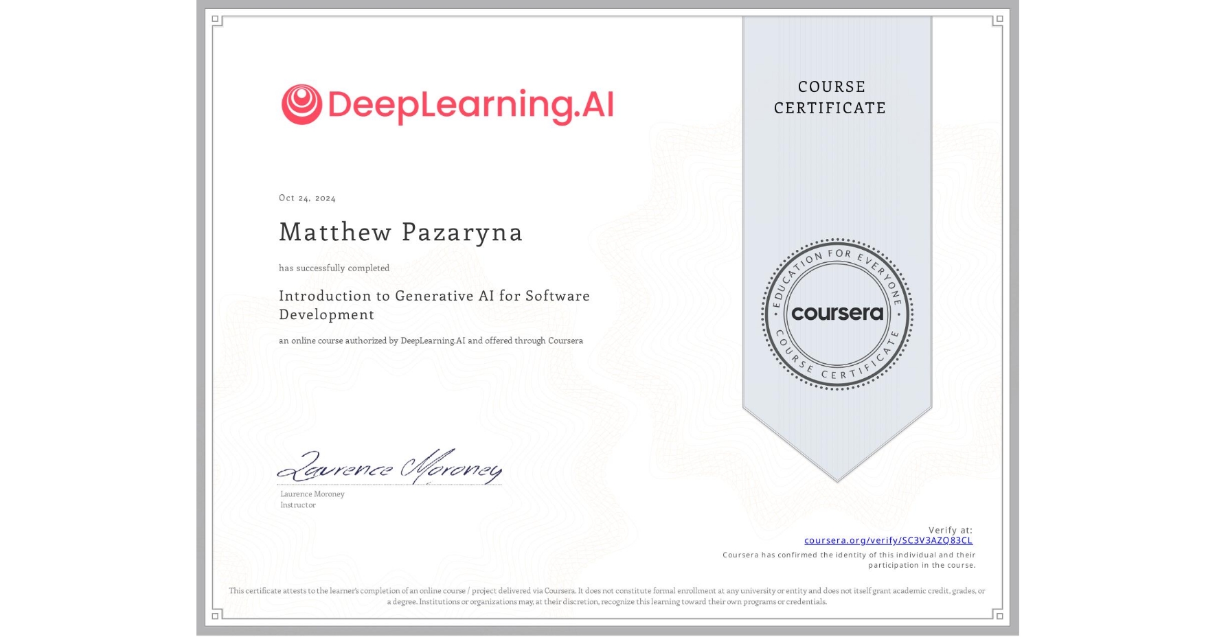 View certificate for Matthew Pazaryna, Introduction to Generative AI for Software Development, an online non-credit course authorized by DeepLearning.AI and offered through Coursera