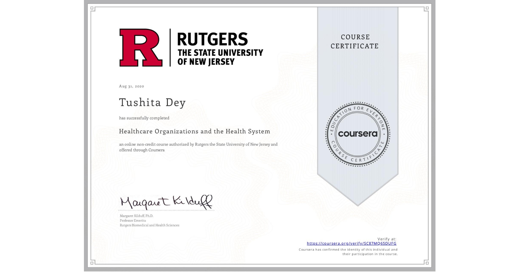 View certificate for Tushita Dey, Healthcare Organizations and the Health System, an online non-credit course authorized by Rutgers the State University of New Jersey and offered through Coursera