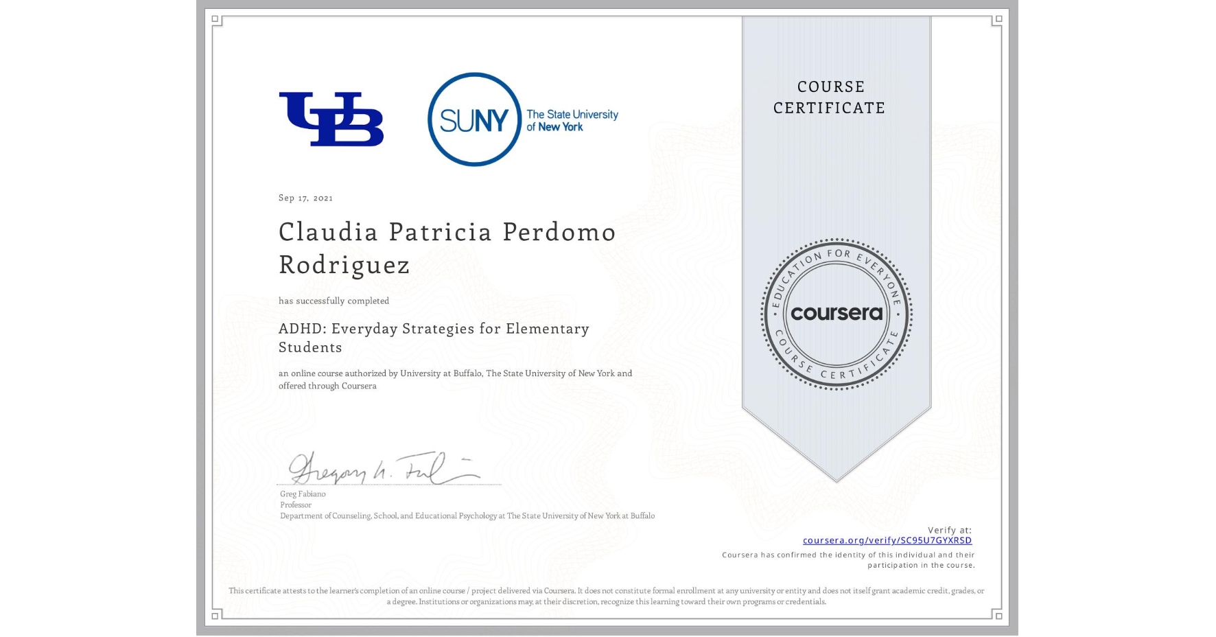 View certificate for Claudia Patricia Perdomo Rodriguez, ADHD: Everyday Strategies for Elementary Students, an online non-credit course authorized by University at Buffalo & The State University of New York and offered through Coursera