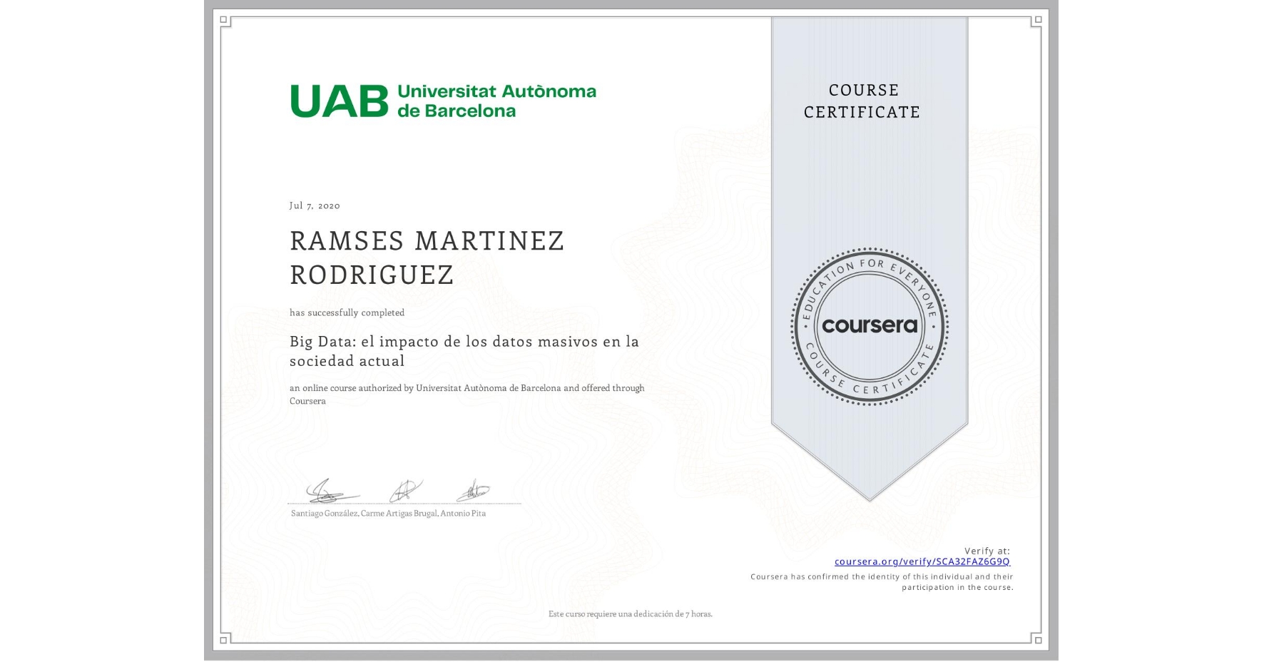 View certificate for RAMSES MARTINEZ RODRIGUEZ, Big Data: el impacto de los datos masivos en la sociedad actual, an online non-credit course authorized by Universitat Autònoma de Barcelona and offered through Coursera