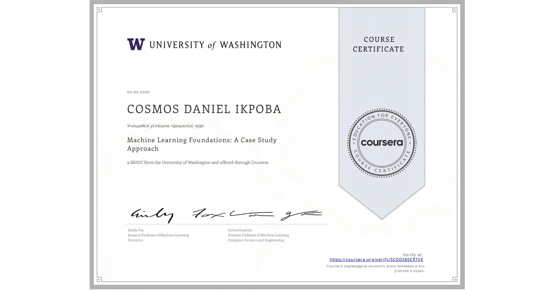 View certificate for COSMOS DANIEL  IKPOBA, Machine Learning Foundations: A Case Study Approach, an online non-credit course authorized by University of Washington and offered through Coursera