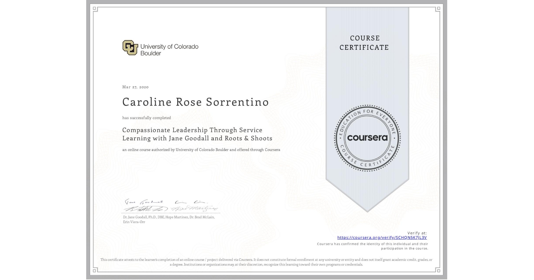 View certificate for Caroline Rose Sorrentino, Compassionate Leadership Through Service Learning with Jane Goodall and Roots & Shoots, an online non-credit course authorized by University of Colorado Boulder and offered through Coursera