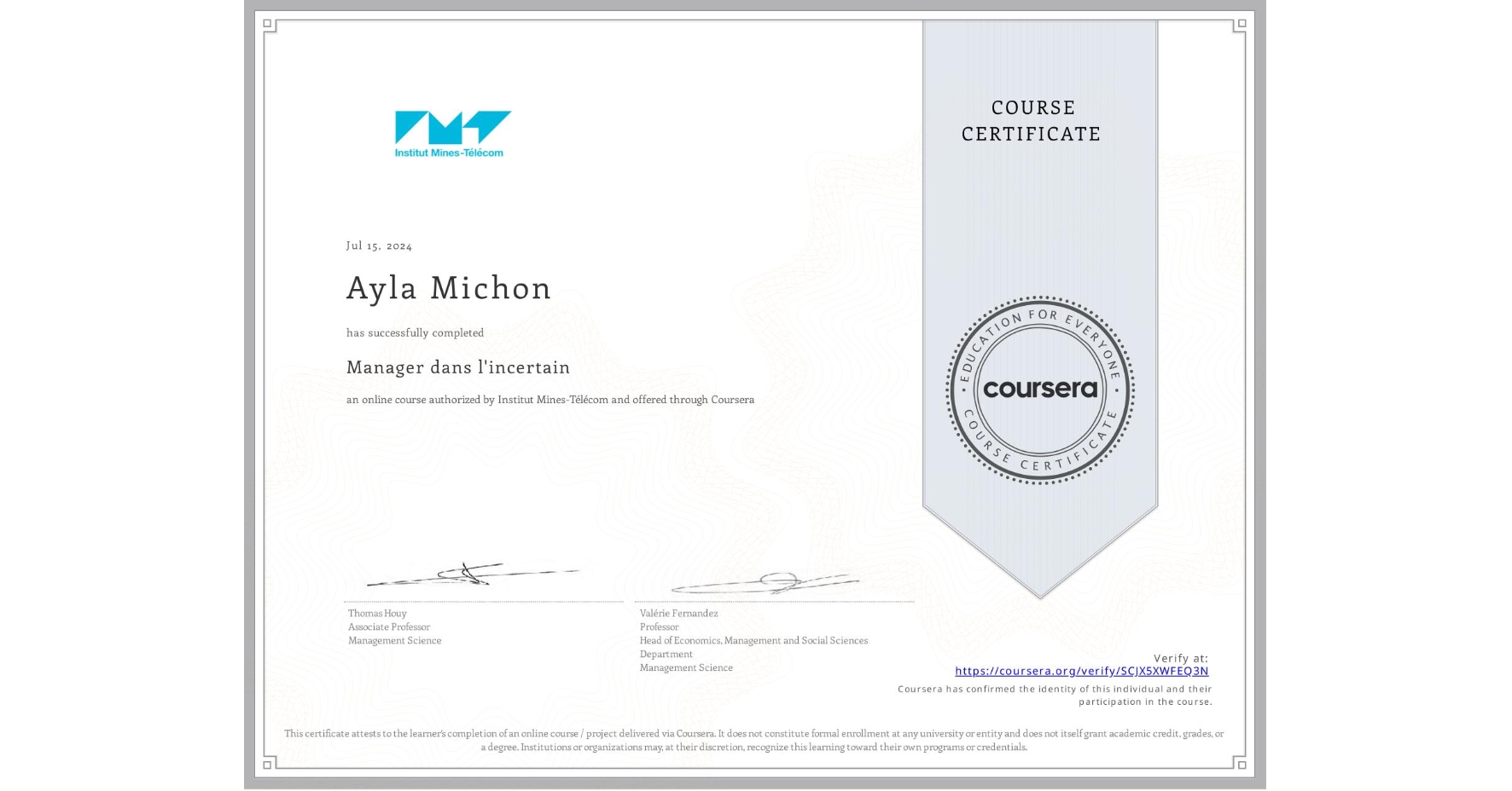 View certificate for Ayla Michon, Manager dans l'incertain, an online non-credit course authorized by Institut Mines-Télécom and offered through Coursera