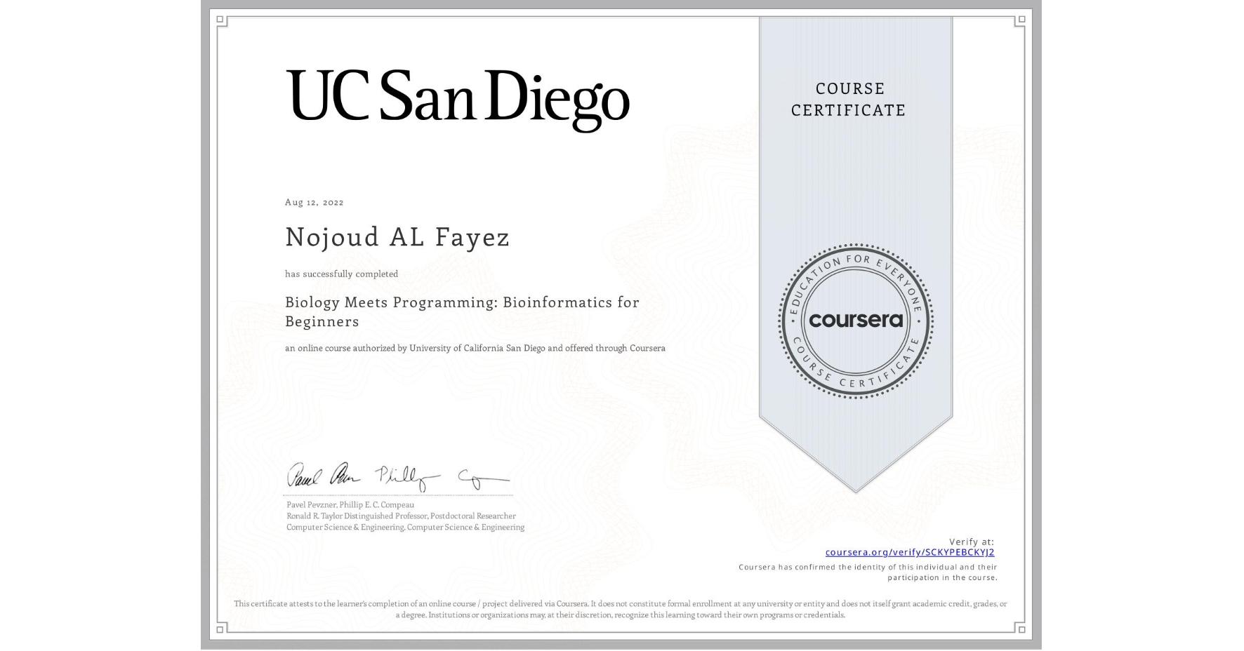 View certificate for Nojoud AL Fayez, Biology Meets Programming: Bioinformatics for Beginners, an online non-credit course authorized by University of California San Diego and offered through Coursera