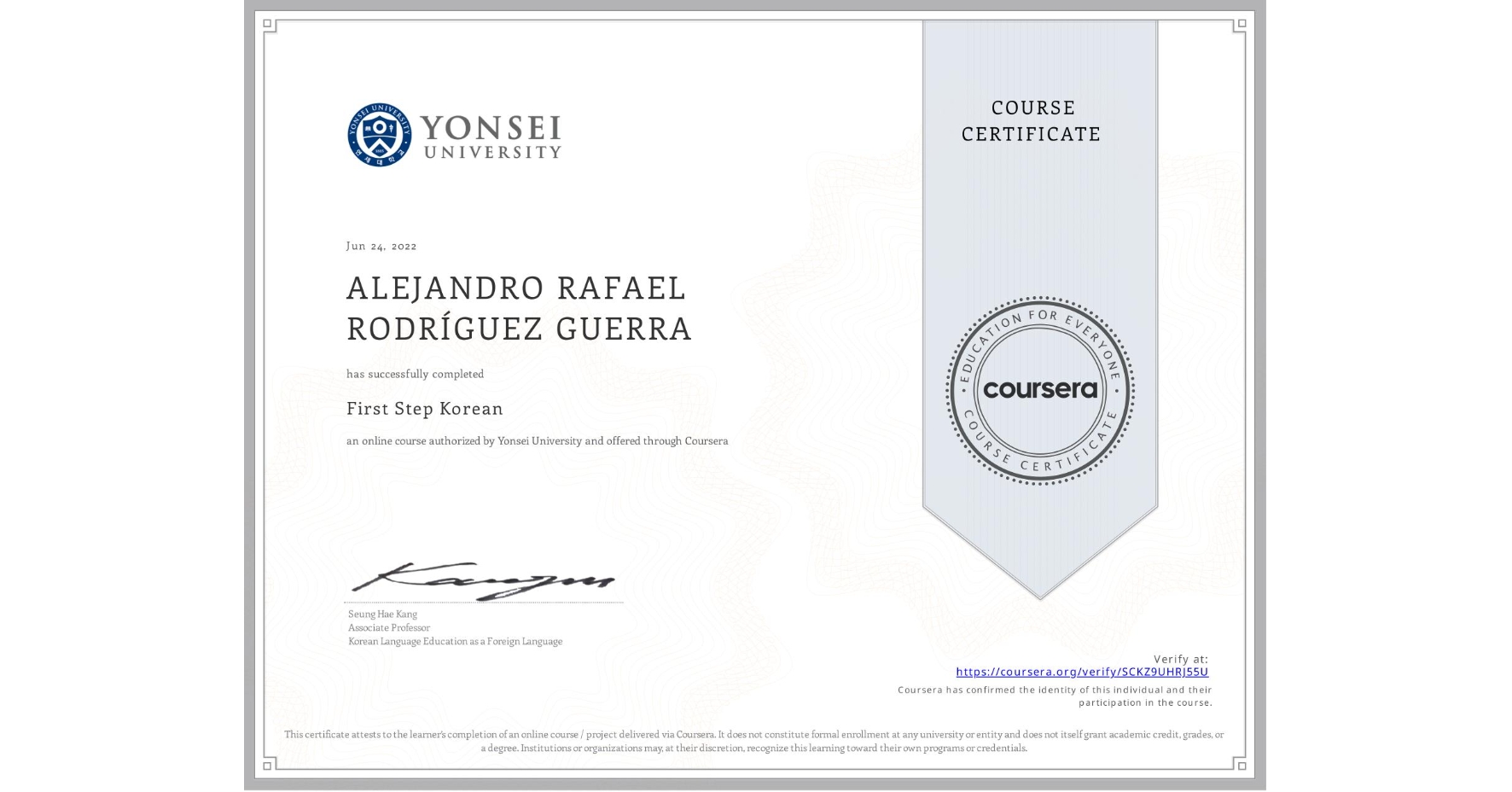 View certificate for ALEJANDRO RAFAEL RODRÍGUEZ GUERRA, First Step Korean, an online non-credit course authorized by Yonsei University and offered through Coursera