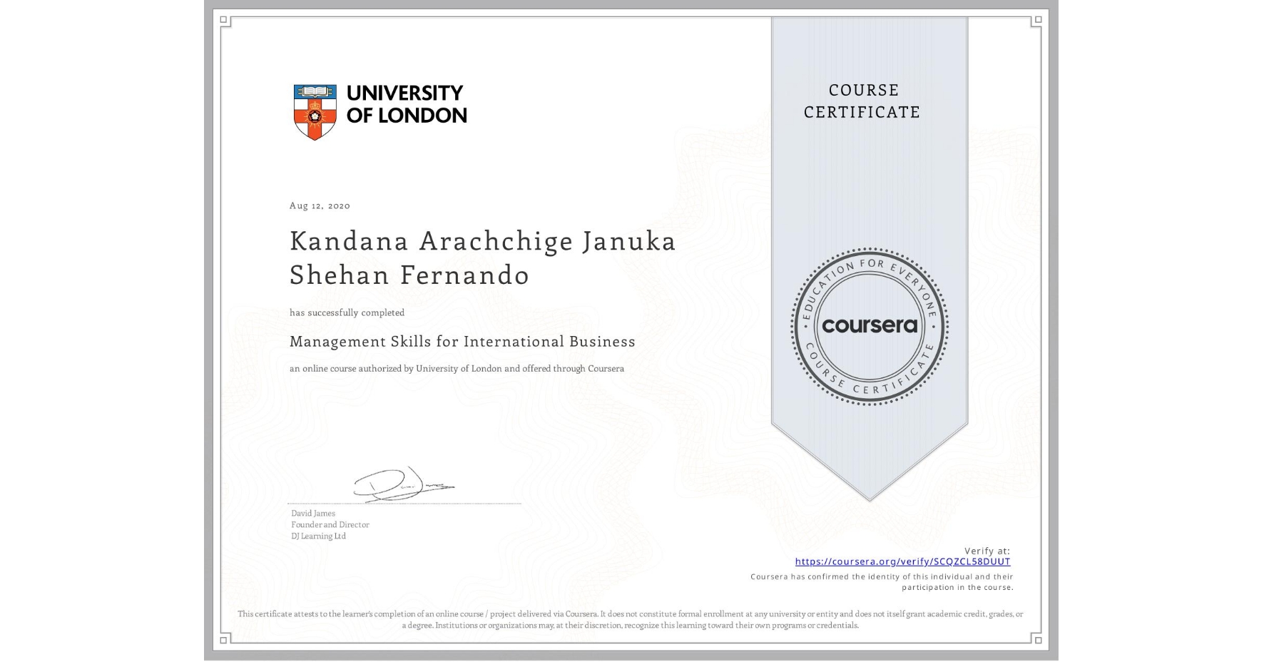 View certificate for Kandana Arachchige  Januka Shehan  Fernando, Management Skills for International Business, an online non-credit course authorized by University of London and offered through Coursera