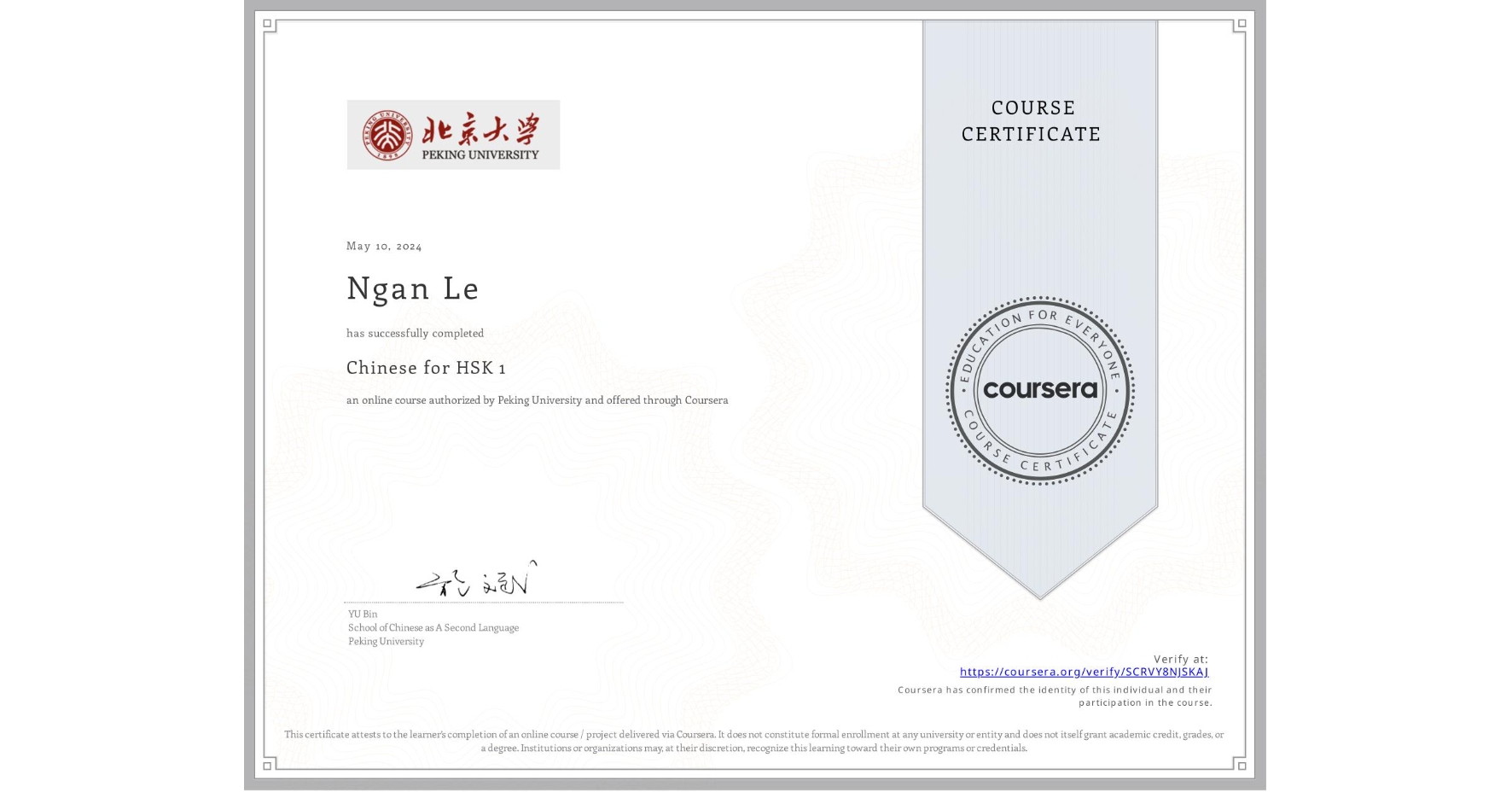View certificate for Ngan Le, Chinese for HSK 1, an online non-credit course authorized by Peking University and offered through Coursera