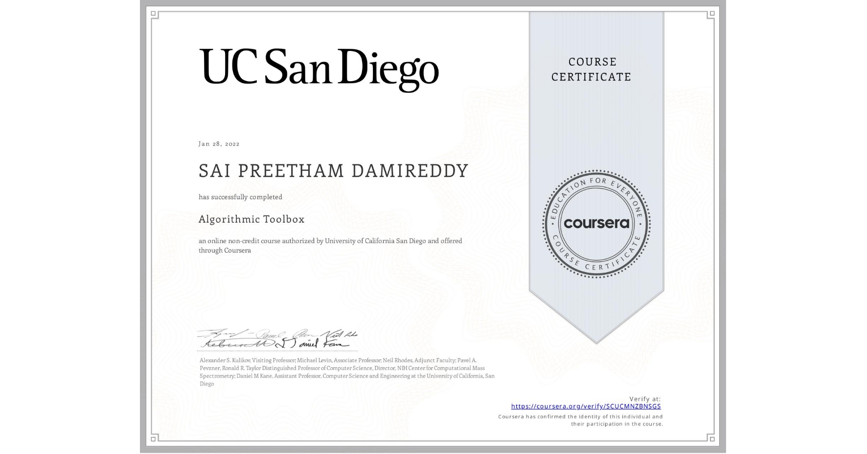 View certificate for SAI PREETHAM DAMIREDDY, Algorithmic Toolbox, an online non-credit course authorized by University of California San Diego and offered through Coursera
