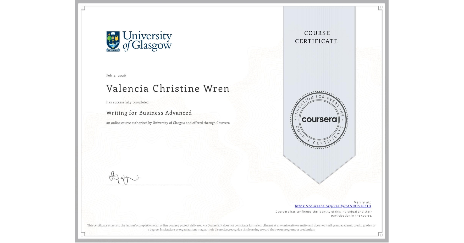 View certificate for Valencia Christine Wren, Writing for Business Advanced, an online non-credit course authorized by University of Glasgow and offered through Coursera