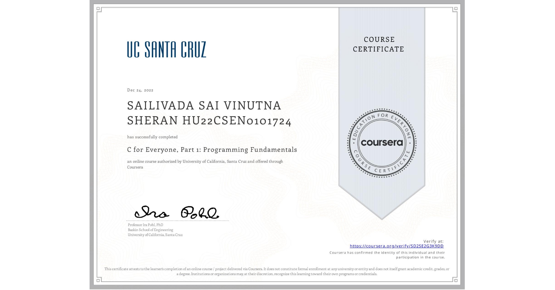 View certificate for SAILIVADA SAI VINUTNA SHERAN HU22CSEN0101724, C for Everyone, Part 1: Programming Fundamentals, an online non-credit course authorized by University of California, Santa Cruz and offered through Coursera