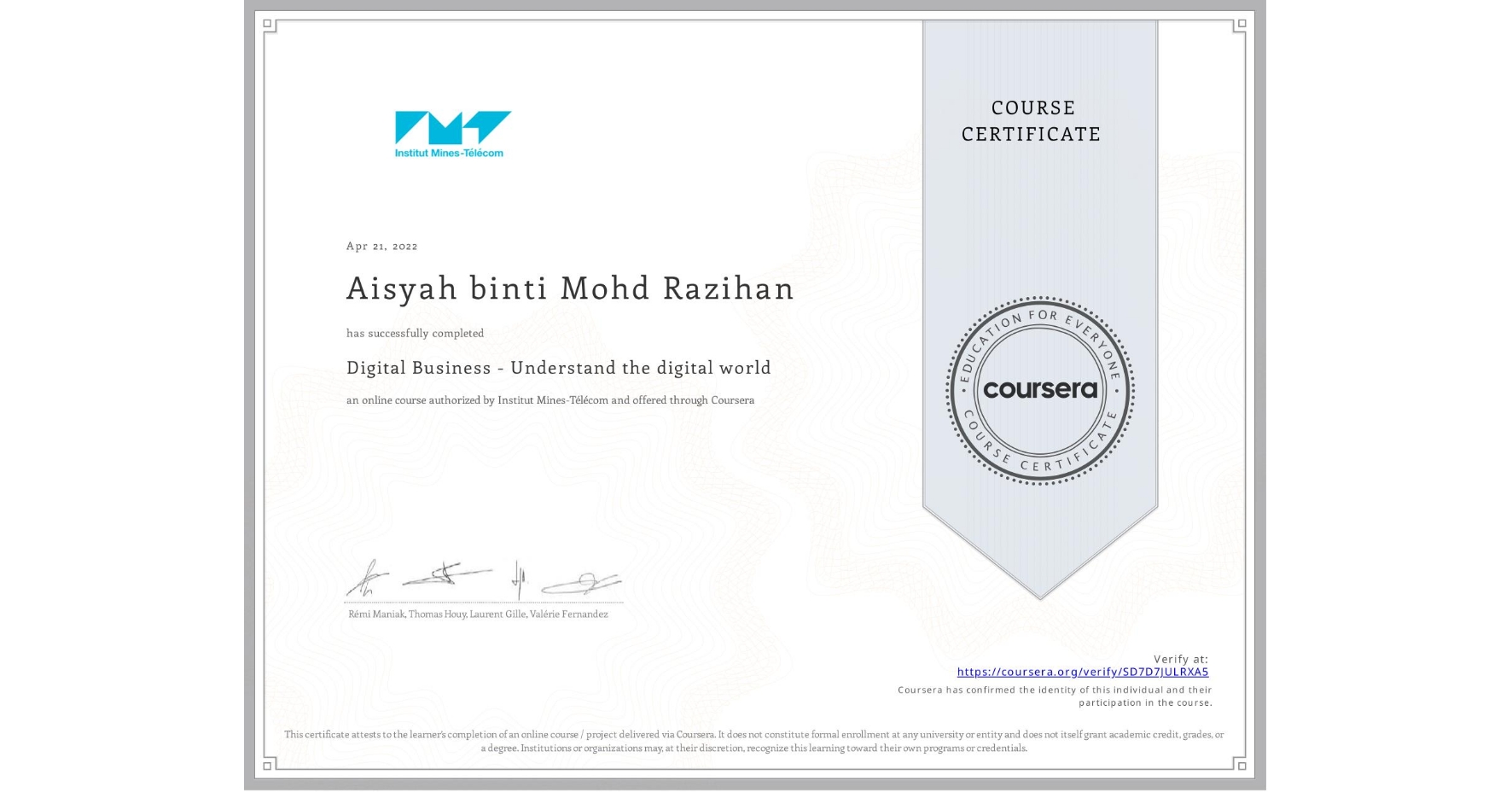 View certificate for Aisyah binti Mohd Razihan, Digital Business - Understand the digital world, an online non-credit course authorized by Institut Mines-Télécom and offered through Coursera