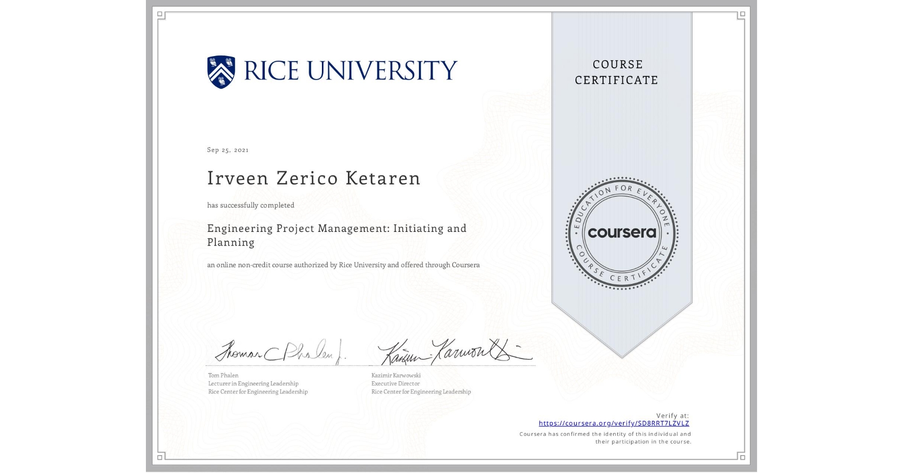View certificate for Irveen Zerico Ketaren, Engineering Project Management: Initiating and Planning, an online non-credit course authorized by Rice University and offered through Coursera
