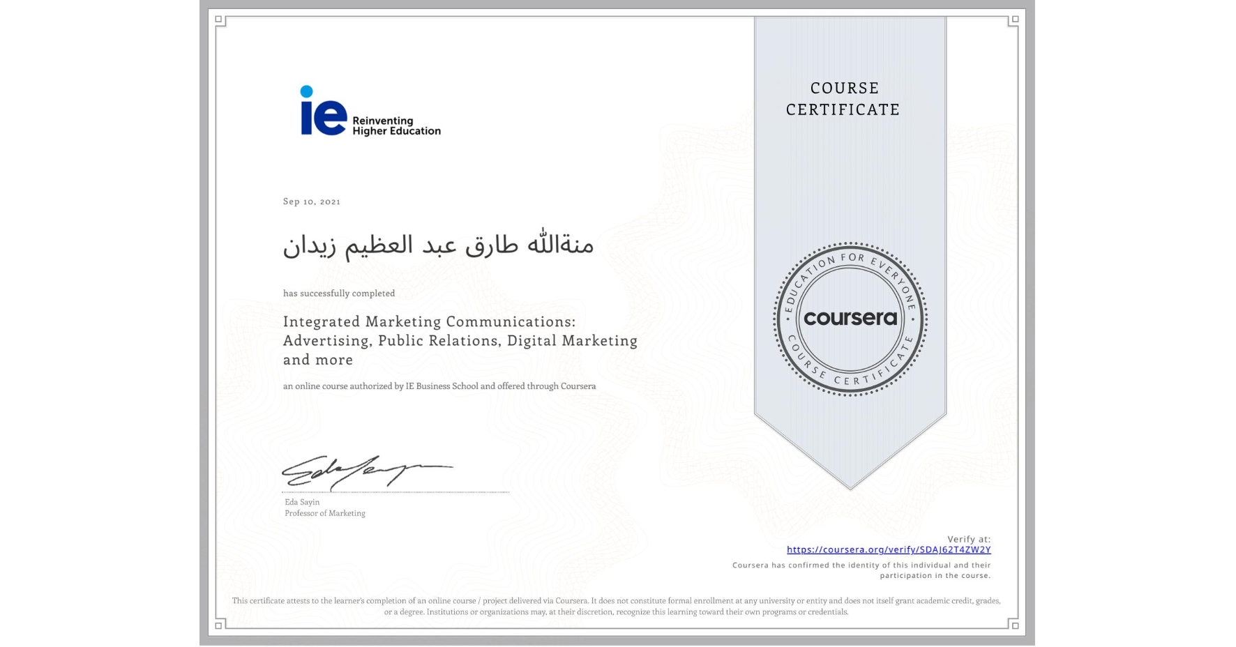 View certificate for منةالله طارق عبد العظيم زيدان, Integrated Marketing Communications: Advertising, Public Relations, Digital Marketing and more, an online non-credit course authorized by IE Business School and offered through Coursera