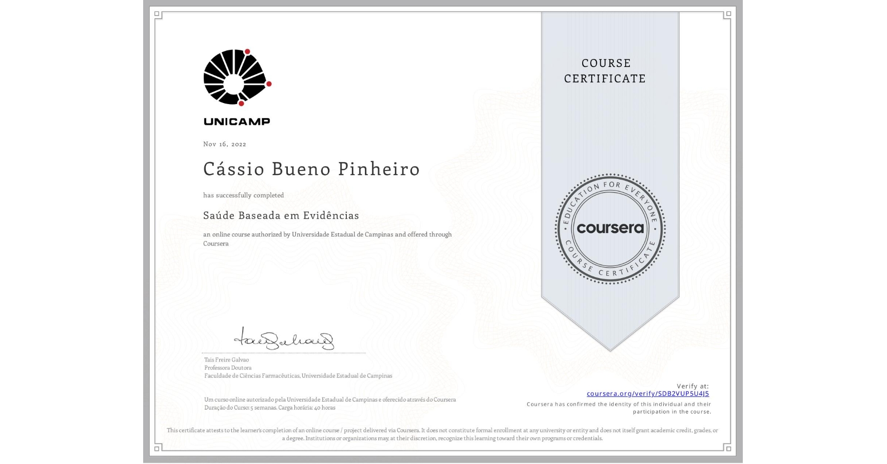 View certificate for Cássio Bueno Pinheiro, Saúde Baseada em Evidências, an online non-credit course authorized by Universidade Estadual de Campinas and offered through Coursera