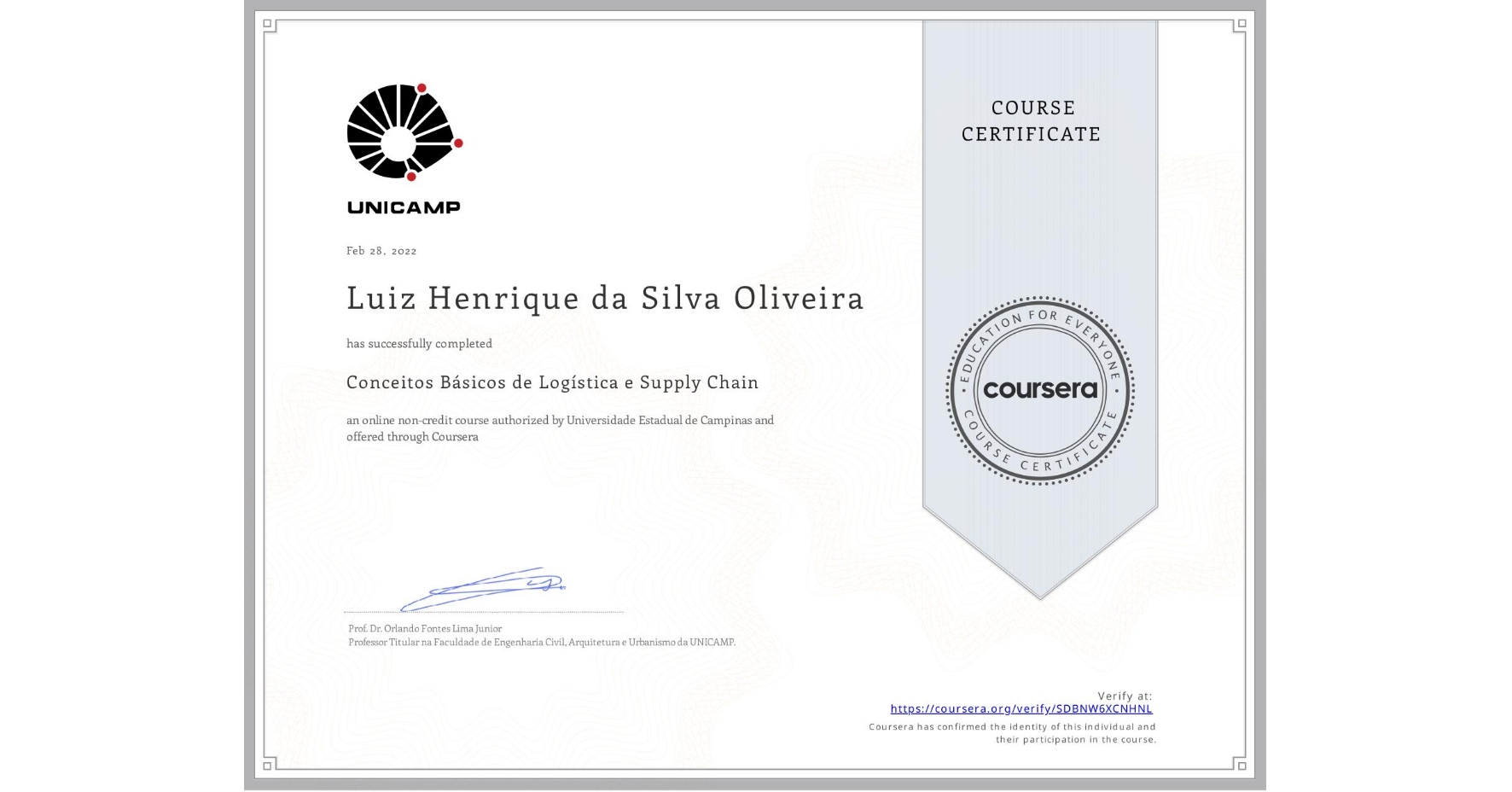 View certificate for Luiz Henrique da Silva  Oliveira, Conceitos Básicos de Logística e Supply Chain, an online non-credit course authorized by Universidade Estadual de Campinas and offered through Coursera
