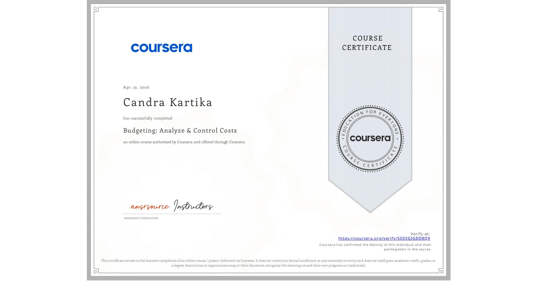 View certificate for Candra Kartika, Budgeting: Analyze & Control Costs, an online non-credit course authorized by Coursera and offered through Coursera