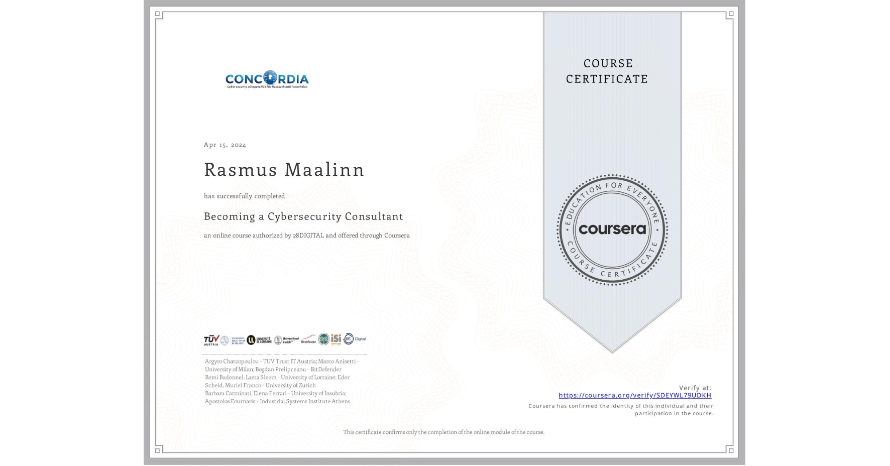 View certificate for Rasmus Maalinn, Becoming a Cybersecurity Consultant, an online non-credit course authorized by 28DIGITAL and offered through Coursera