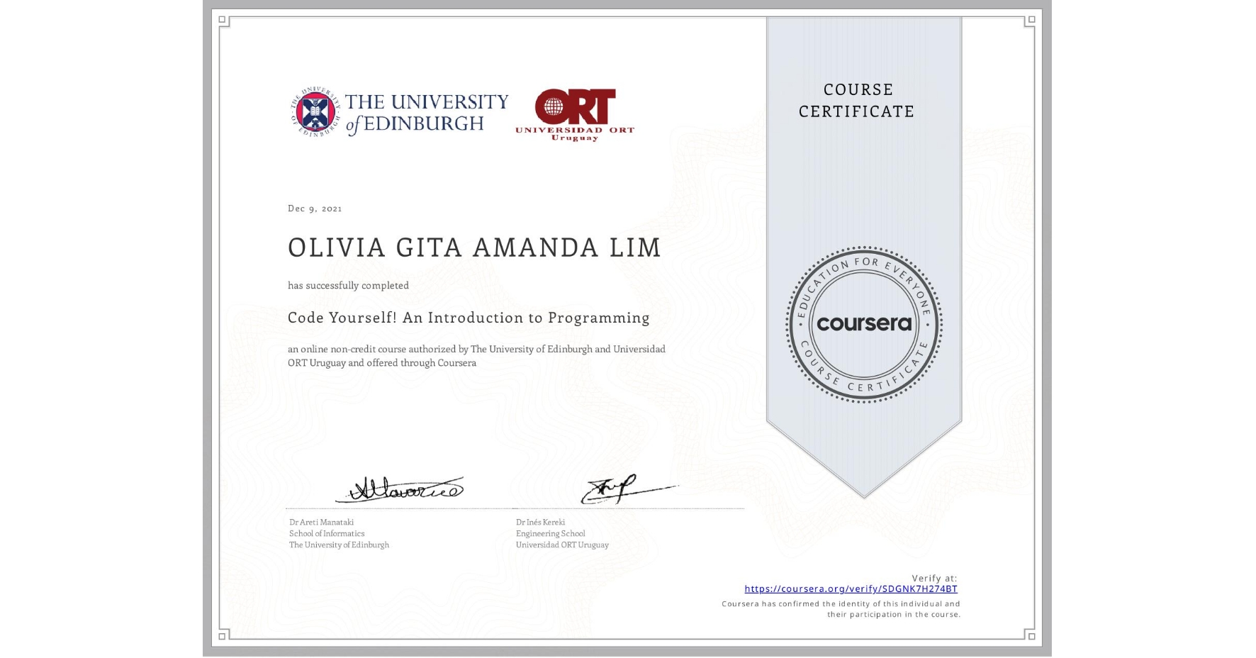 View certificate for OLIVIA GITA AMANDA  LIM, Code Yourself! An Introduction to Programming, an online non-credit course authorized by The University of Edinburgh & Universidad ORT Uruguay and offered through Coursera