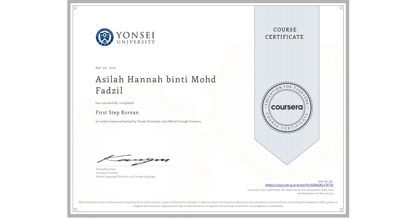 View certificate for Asilah Hannah binti Mohd Fadzil, First Step Korean, an online non-credit course authorized by Yonsei University and offered through Coursera
