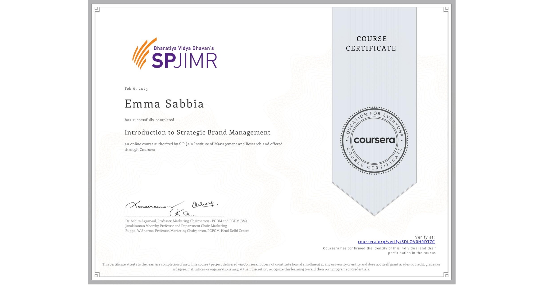 View certificate for Emma Sabbia, Introduction to Strategic Brand Management, an online non-credit course authorized by S.P. Jain Institute of Management and Research and offered through Coursera