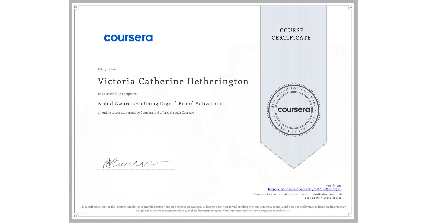 View certificate for Victoria Catherine Hetherington, Brand Awareness Using Digital Brand Activation, an online non-credit course authorized by Coursera and offered through Coursera
