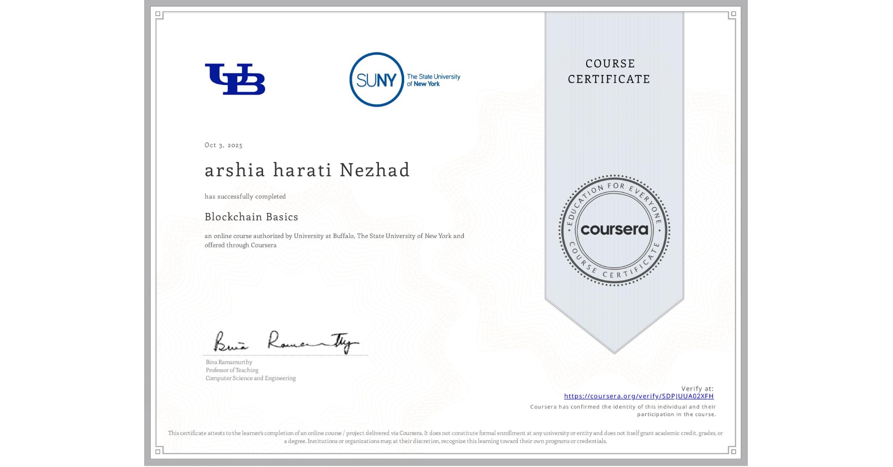 View certificate for arshia harati Nezhad, Blockchain Basics, an online non-credit course authorized by University at Buffalo & The State University of New York and offered through Coursera