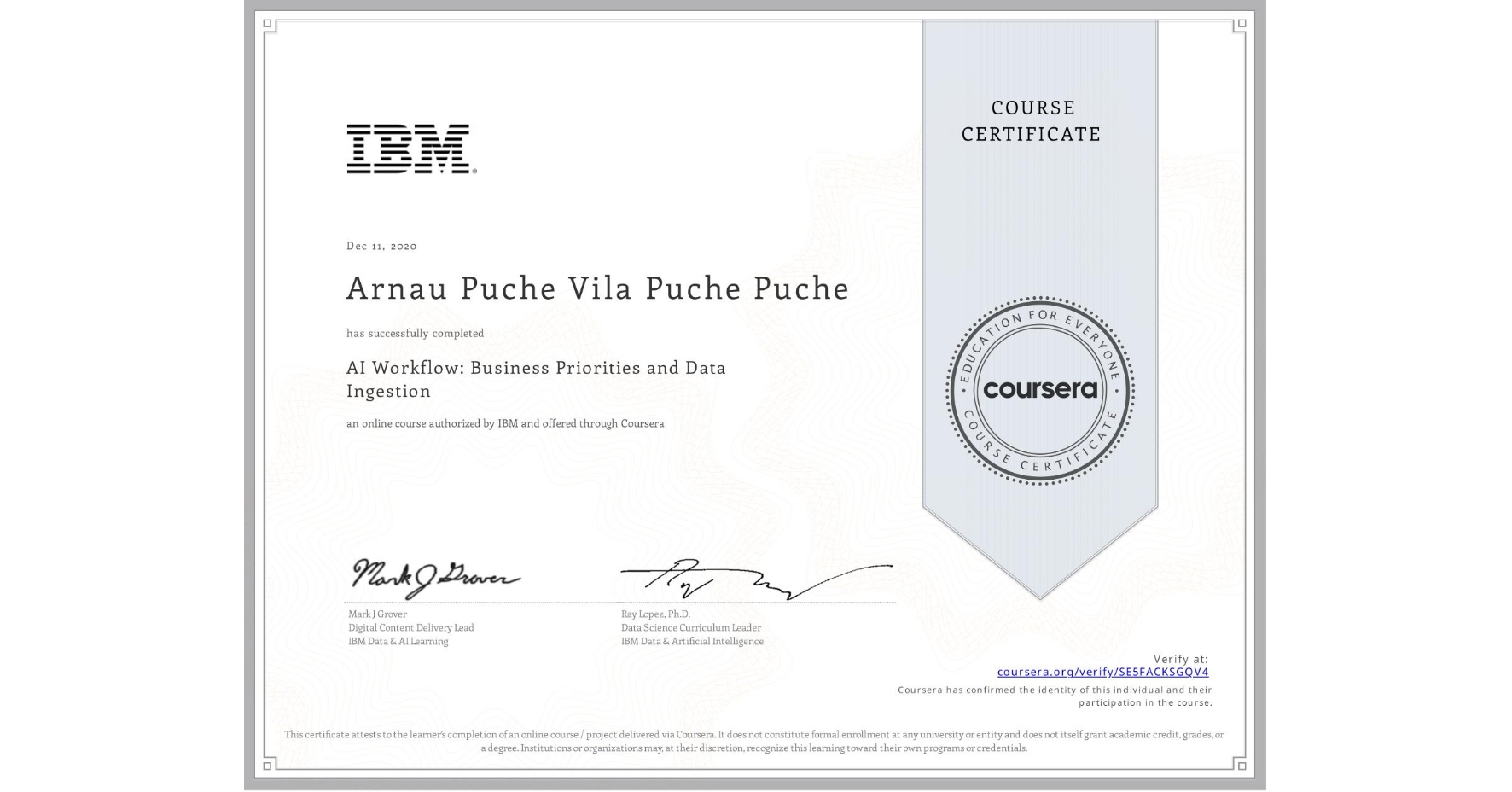 View certificate for Arnau Puche Vila Puche Puche, AI Workflow: Business Priorities and Data Ingestion, an online non-credit course authorized by IBM  and offered through Coursera
