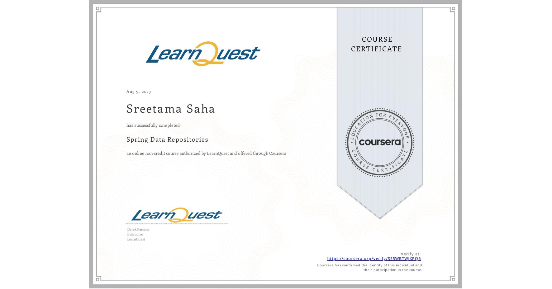 View certificate for Sreetama Saha, Spring Data Repositories, an online non-credit course authorized by LearnQuest and offered through Coursera