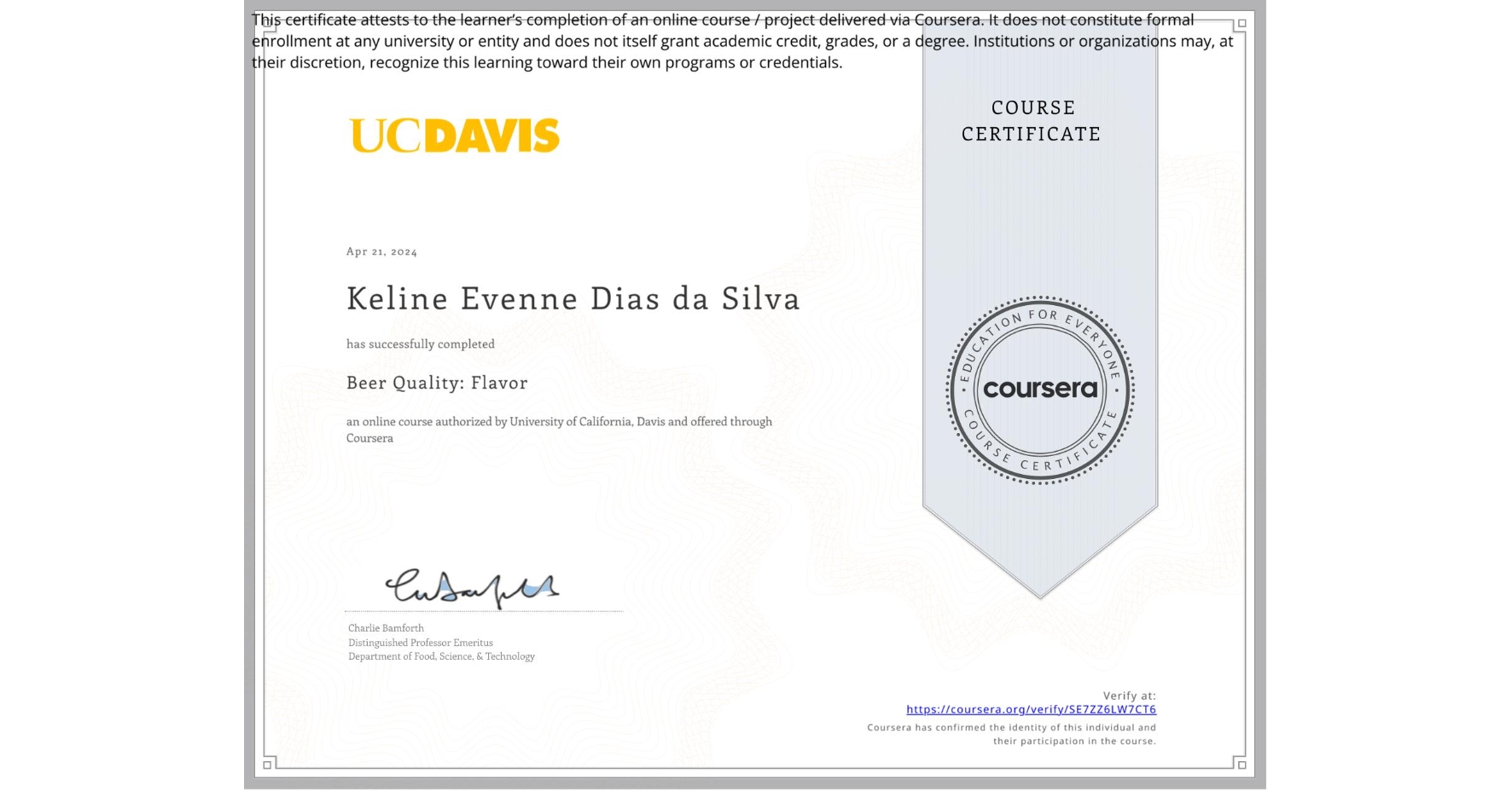 View certificate for Keline Evenne Dias da Silva, Beer Quality: Flavor, an online non-credit course authorized by University of California, Davis and offered through Coursera