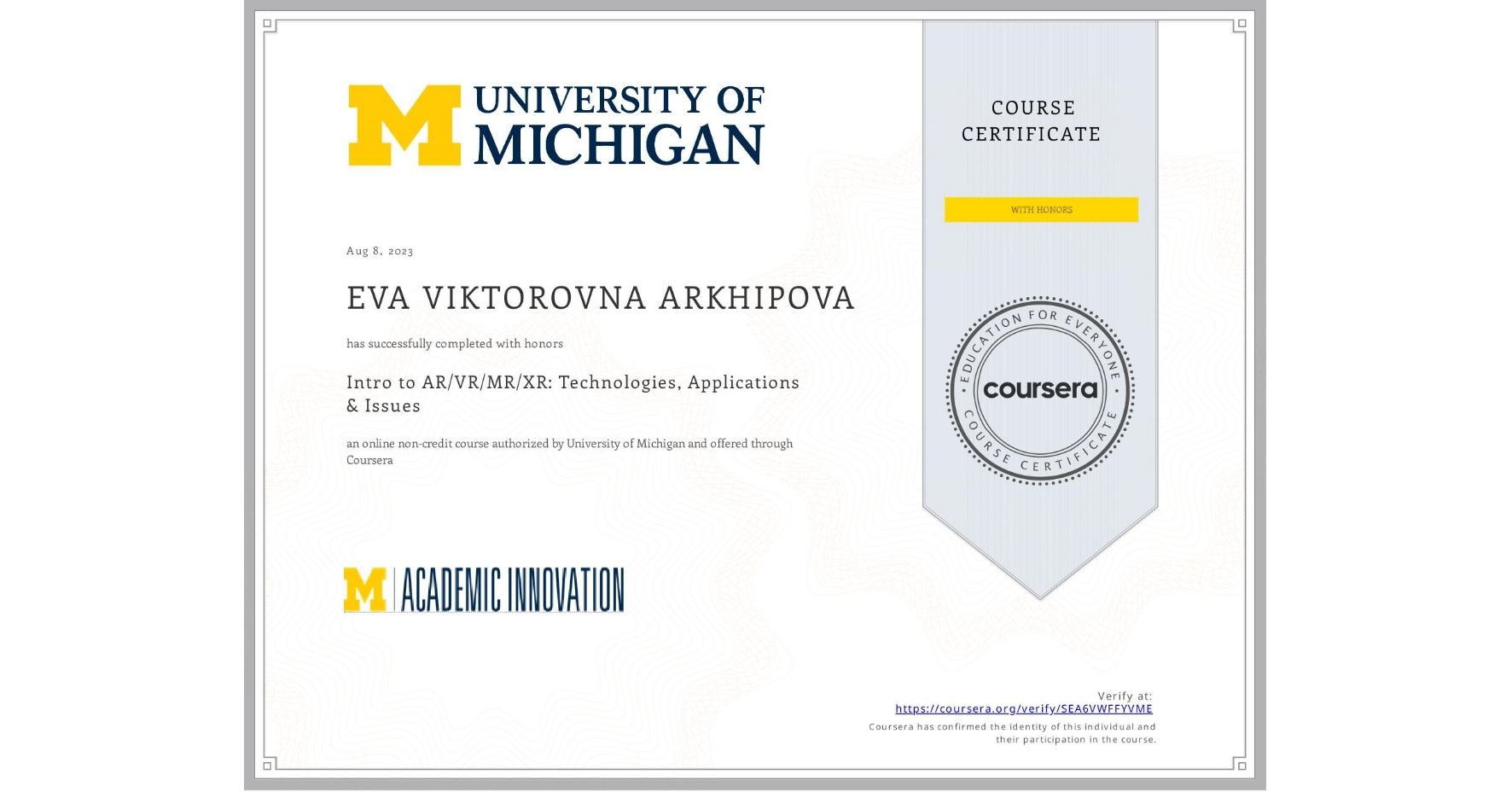 View certificate for EVA VIKTOROVNA  ARKHIPOVA, Intro to AR/VR/MR/XR: Technologies, Applications & Issues, an online non-credit course authorized by University of Michigan and offered through Coursera
