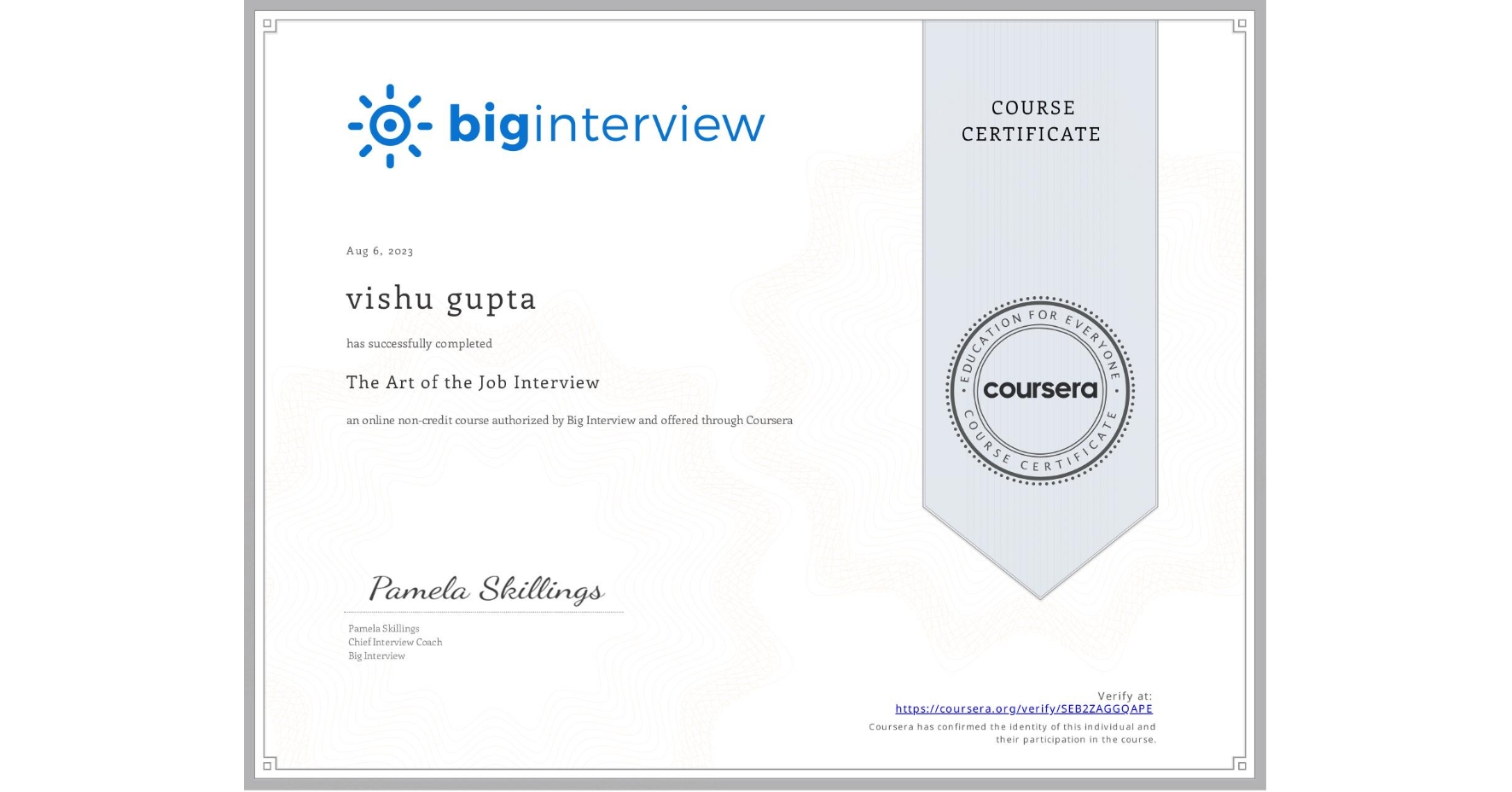 View certificate for vishu gupta , The Art of the Job Interview, an online non-credit course authorized by Big Interview and offered through Coursera