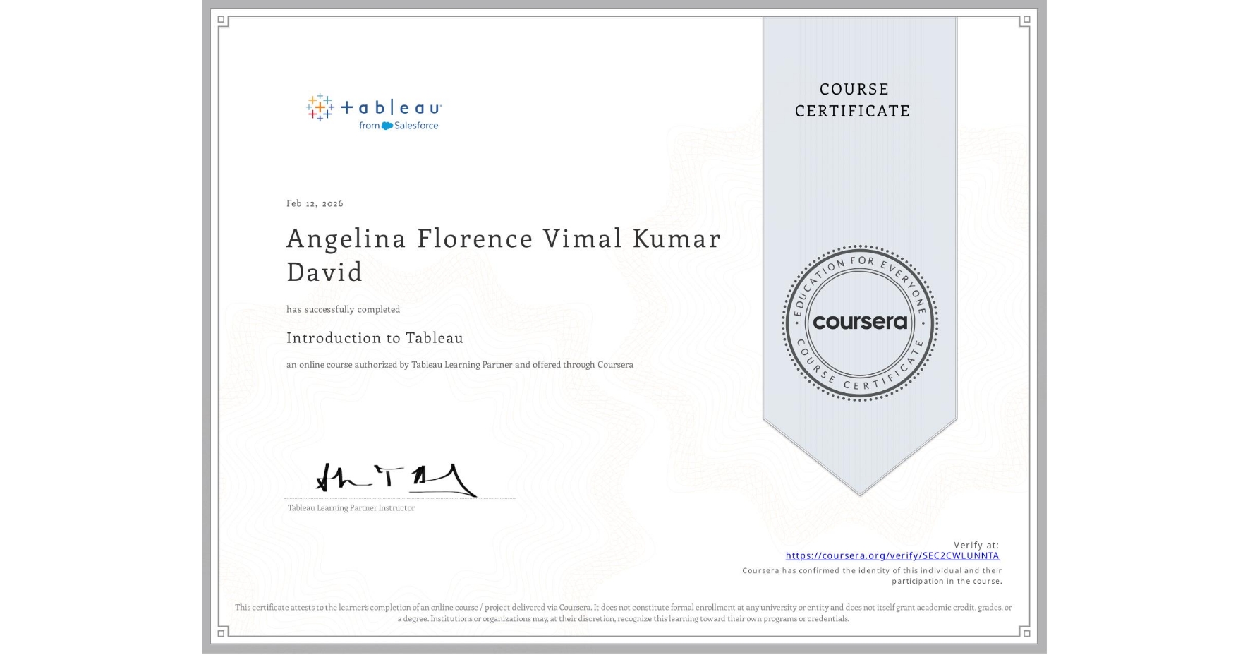 View certificate for Angelina Florence  Vimal Kumar David, Introduction to Tableau, an online non-credit course authorized by Tableau Learning Partner and offered through Coursera