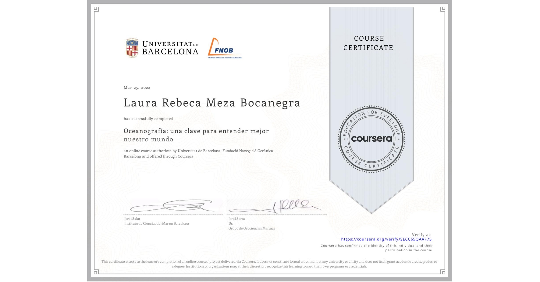 View certificate for Laura Rebeca Meza Bocanegra, Oceanografía: una clave para entender mejor nuestro mundo, an online non-credit course authorized by Universitat de Barcelona & Fundació Navegació Oceànica Barcelona and offered through Coursera