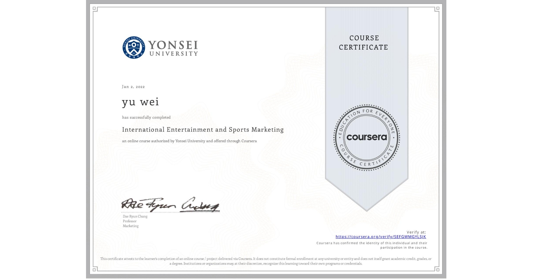 View certificate for yu wei, International Entertainment and Sports Marketing, an online non-credit course authorized by Yonsei University and offered through Coursera