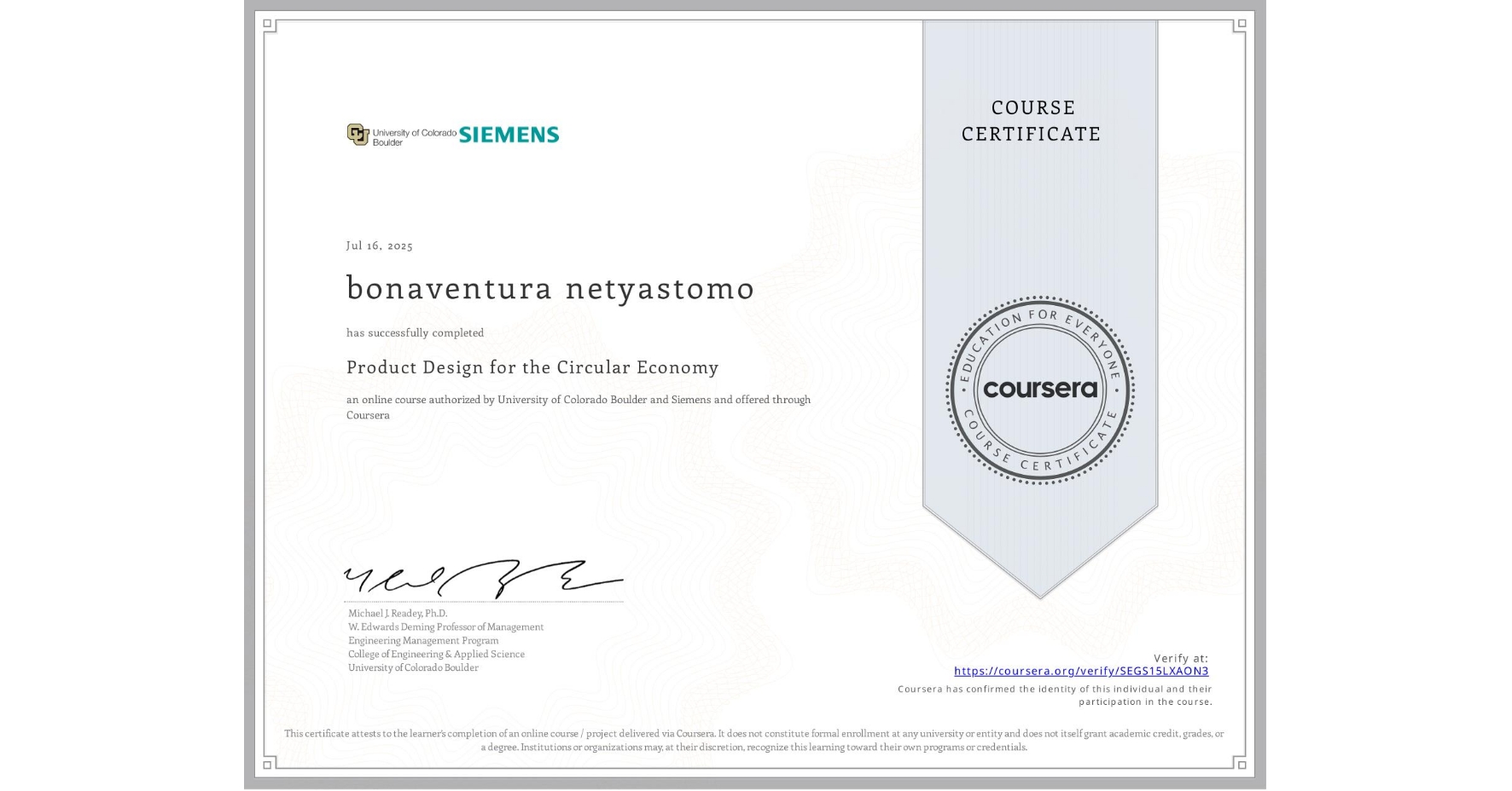 View certificate for bonaventura netyastomo, Product Design for the Circular Economy, an online non-credit course authorized by University of Colorado Boulder & Siemens and offered through Coursera