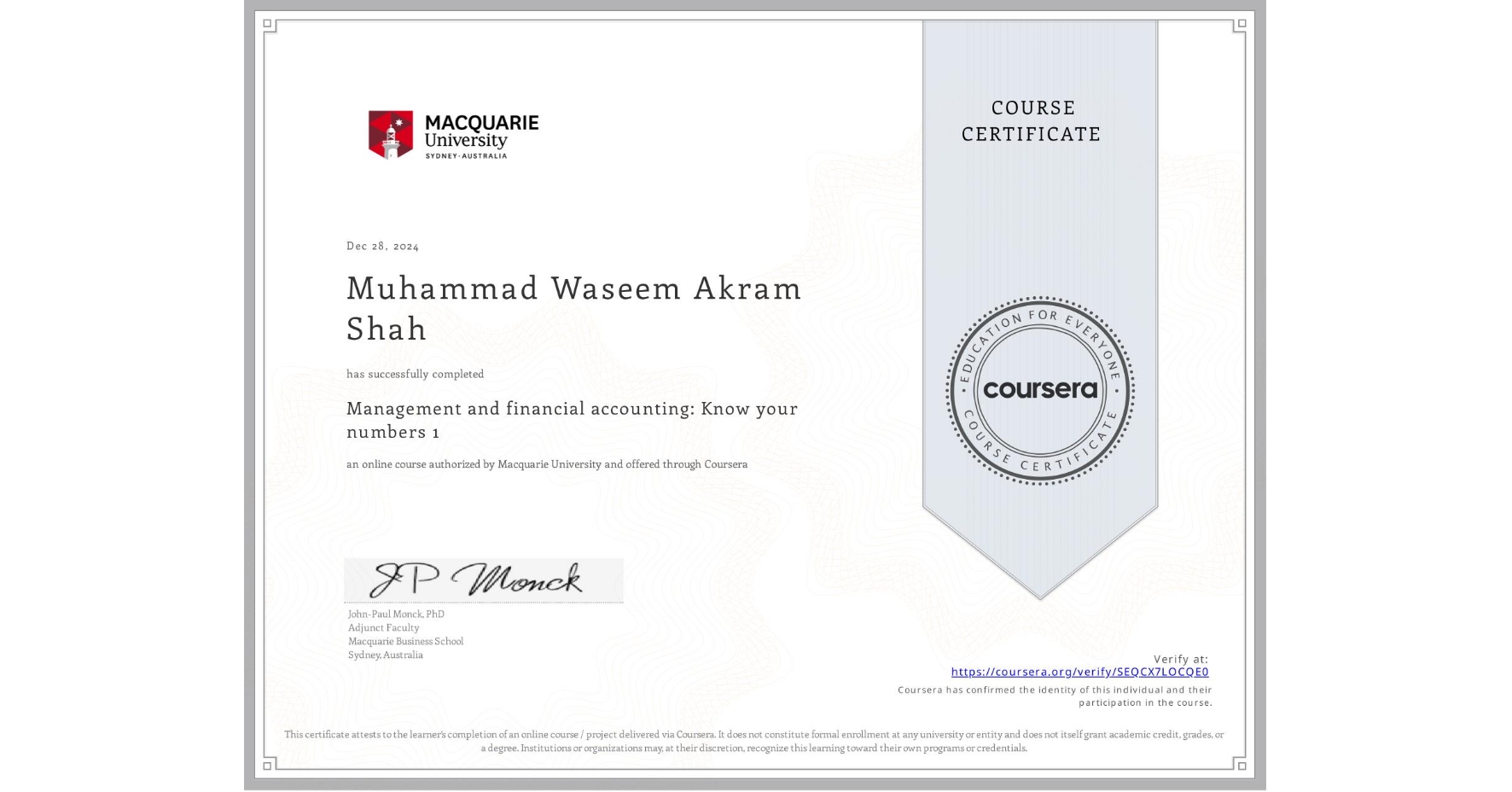 View certificate for Muhammad Waseem Akram Shah , Management and financial accounting: Know your numbers 1, an online non-credit course authorized by Macquarie University and offered through Coursera