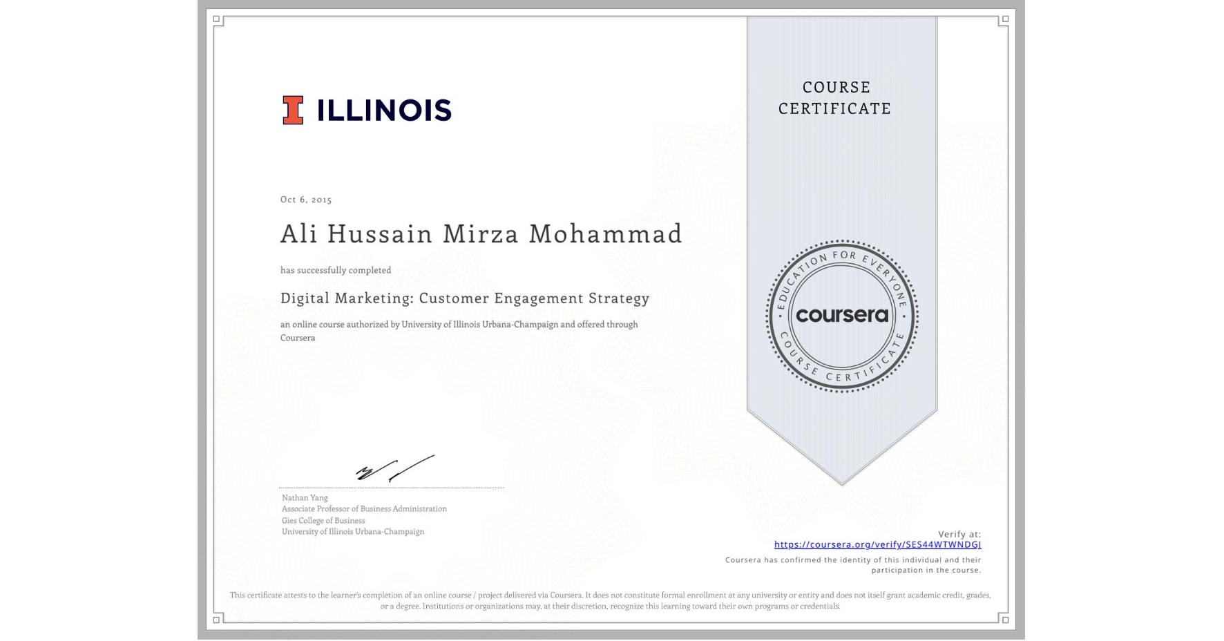 View certificate for Ali Hussain Mirza Mohammad, Digital Marketing: Customer Engagement Strategy, an online non-credit course authorized by University of Illinois Urbana-Champaign and offered through Coursera