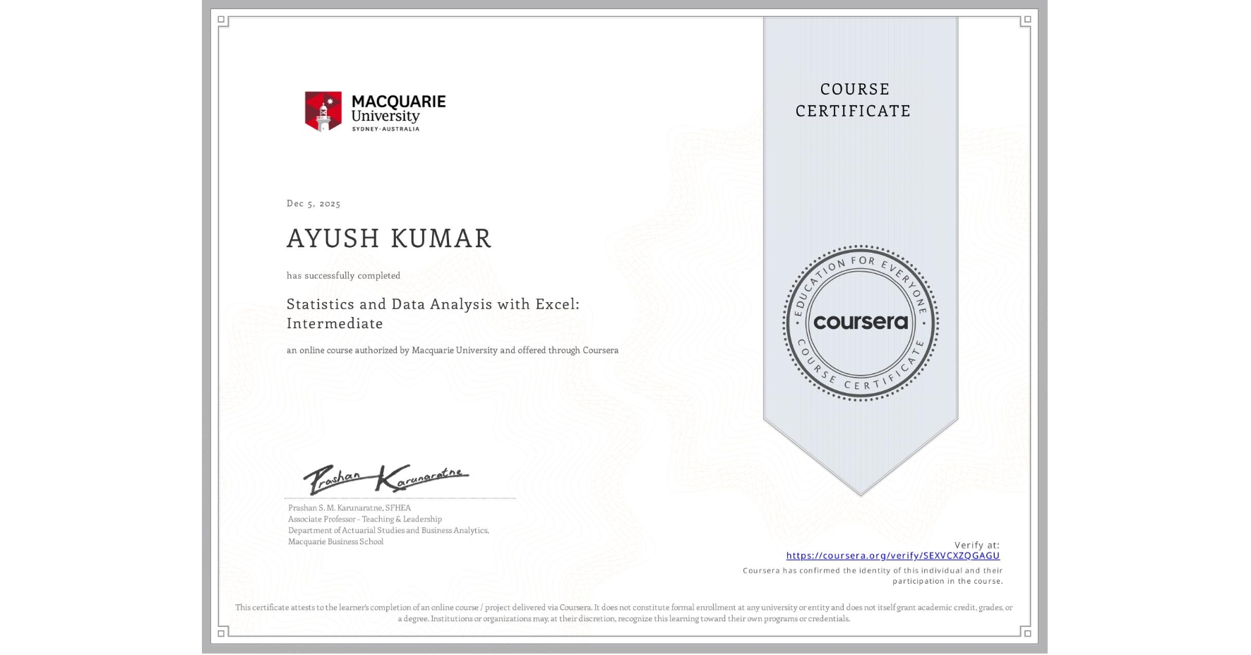 View certificate for AYUSH KUMAR, Statistics and Data Analysis with Excel: Intermediate, an online non-credit course authorized by Macquarie University and offered through Coursera