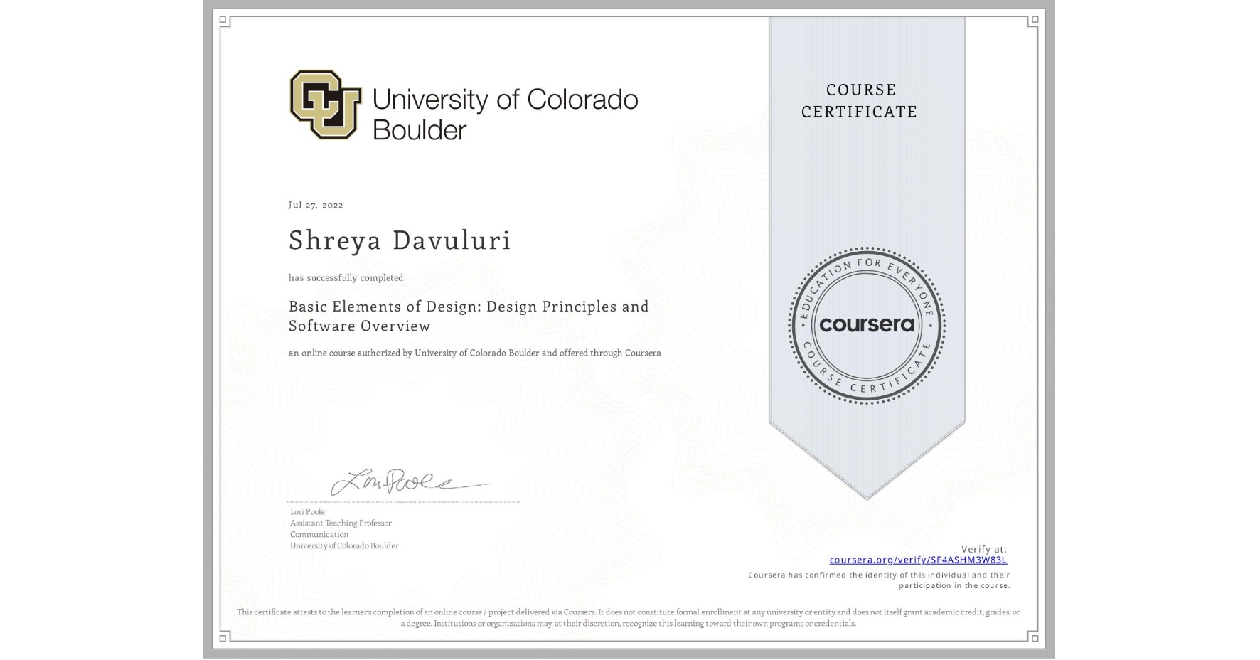 View certificate for Shreya Davuluri, Basic Elements of Design: Design Principles and Software Overview, an online non-credit course authorized by University of Colorado Boulder and offered through Coursera