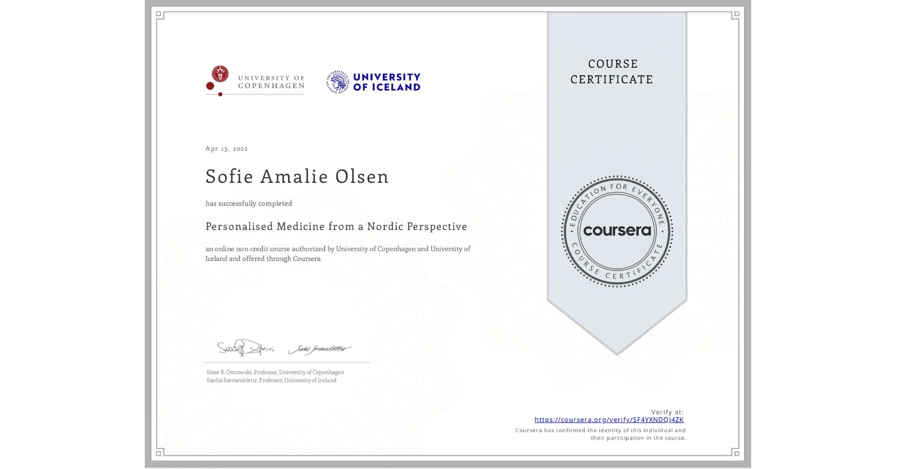 View certificate for Sofie Amalie Olsen, Personalised Medicine from a Nordic Perspective, an online non-credit course authorized by University of Copenhagen & University of Iceland and offered through Coursera