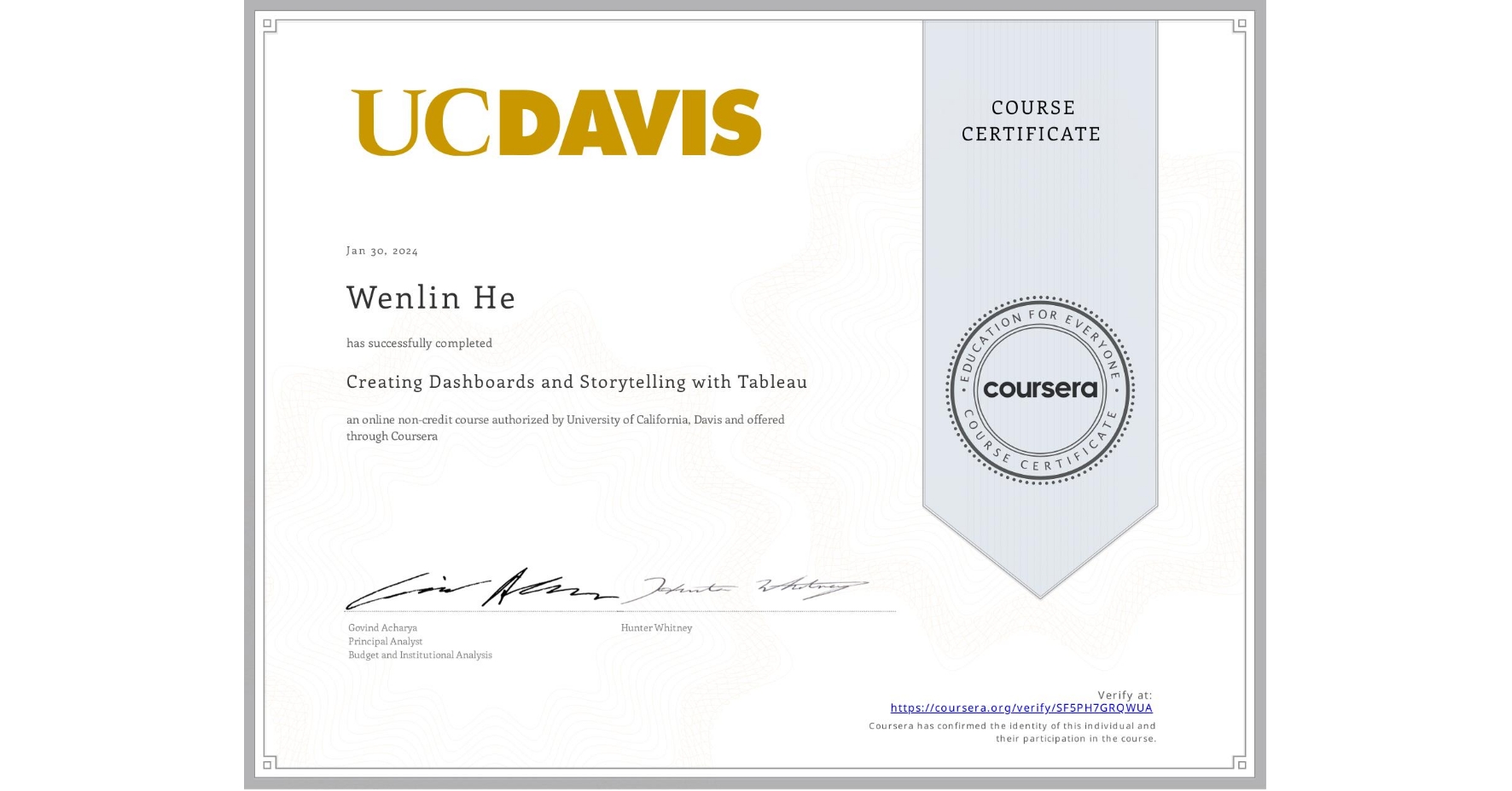 View certificate for Wenlin He, Creating Dashboards and Storytelling with Tableau, an online non-credit course authorized by University of California, Davis and offered through Coursera