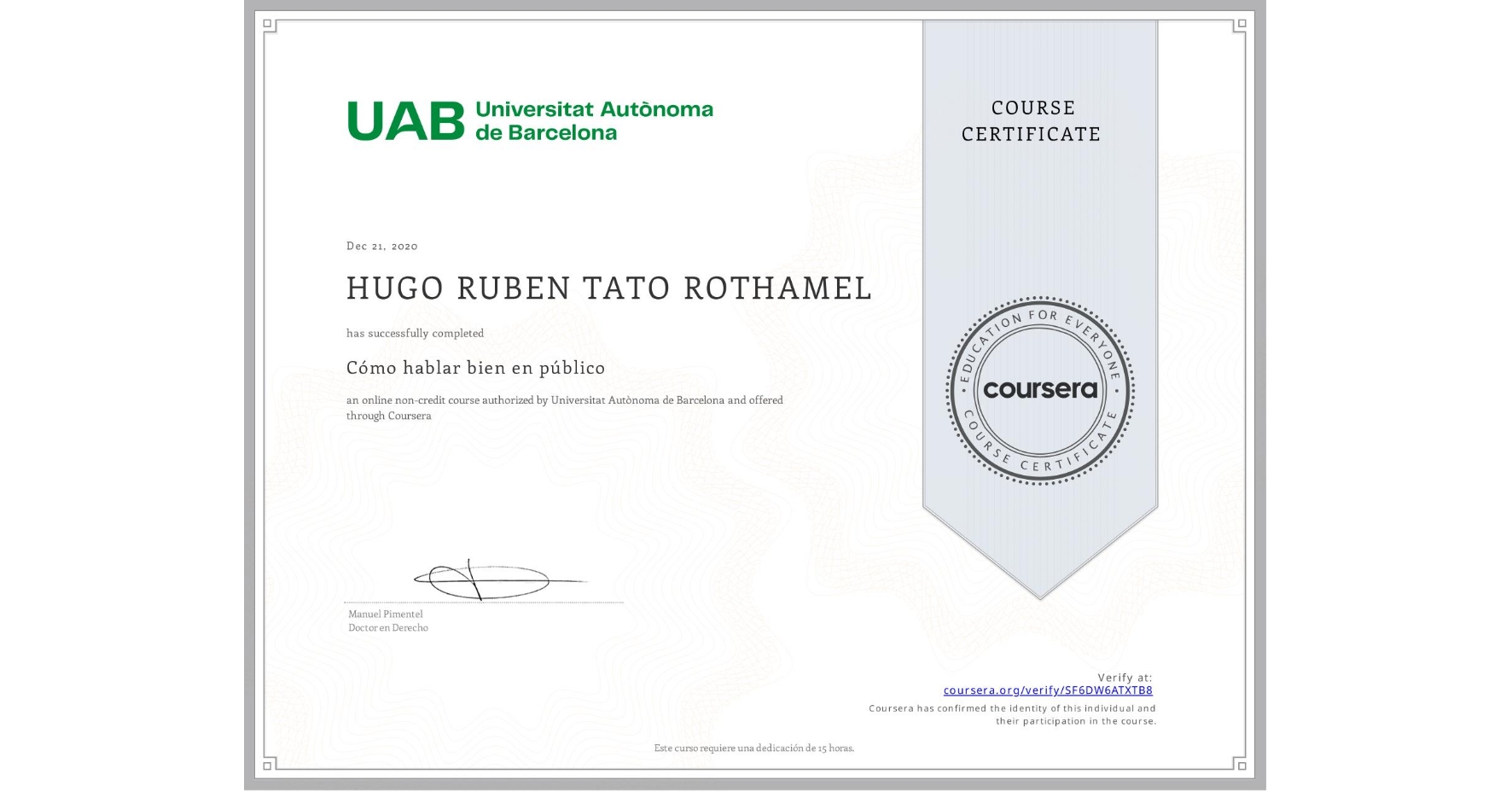View certificate for HUGO RUBEN  TATO ROTHAMEL, Cómo hablar bien en público, an online non-credit course authorized by Universitat Autònoma de Barcelona and offered through Coursera
