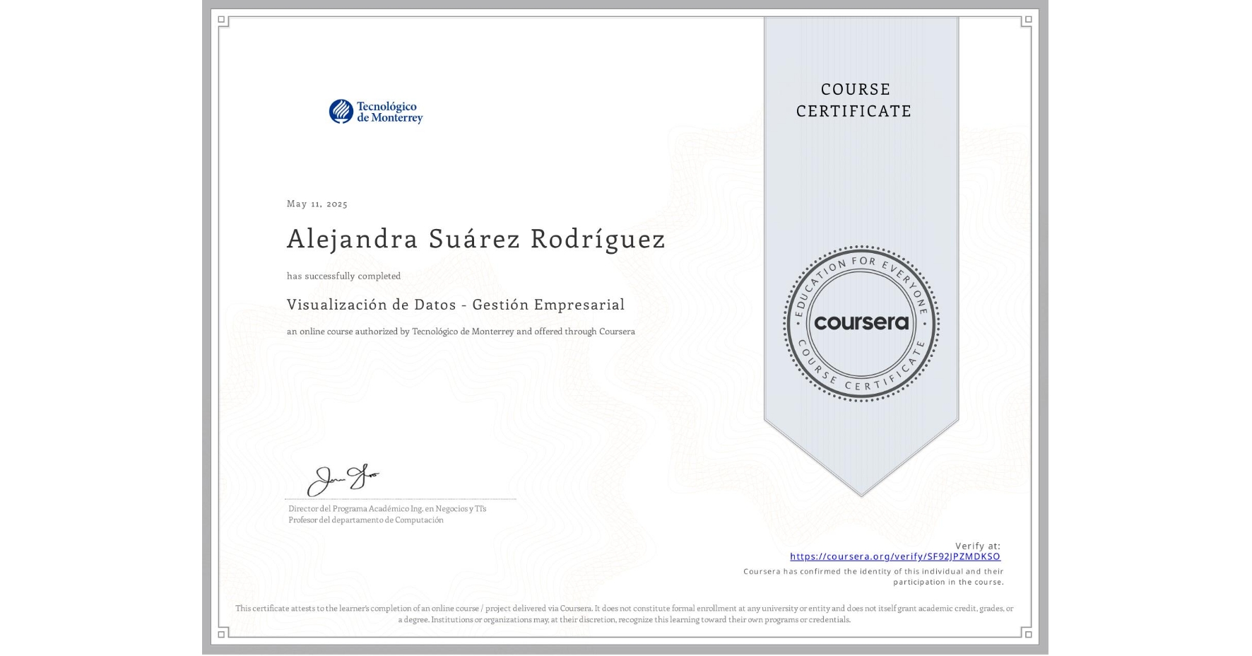 View certificate for Alejandra Suárez Rodríguez , Visualización de Datos - Gestión Empresarial, an online non-credit course authorized by Tecnológico de Monterrey and offered through Coursera