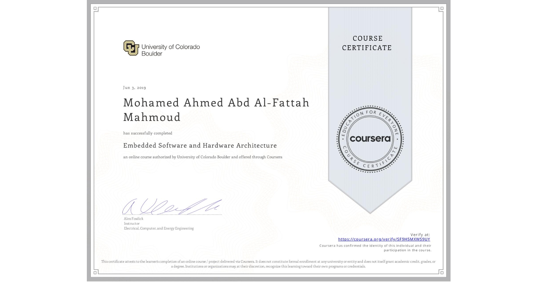 View certificate for Mohamed Ahmed Abd Al-Fattah Mahmoud, Embedded Software and Hardware Architecture, an online non-credit course authorized by University of Colorado Boulder and offered through Coursera