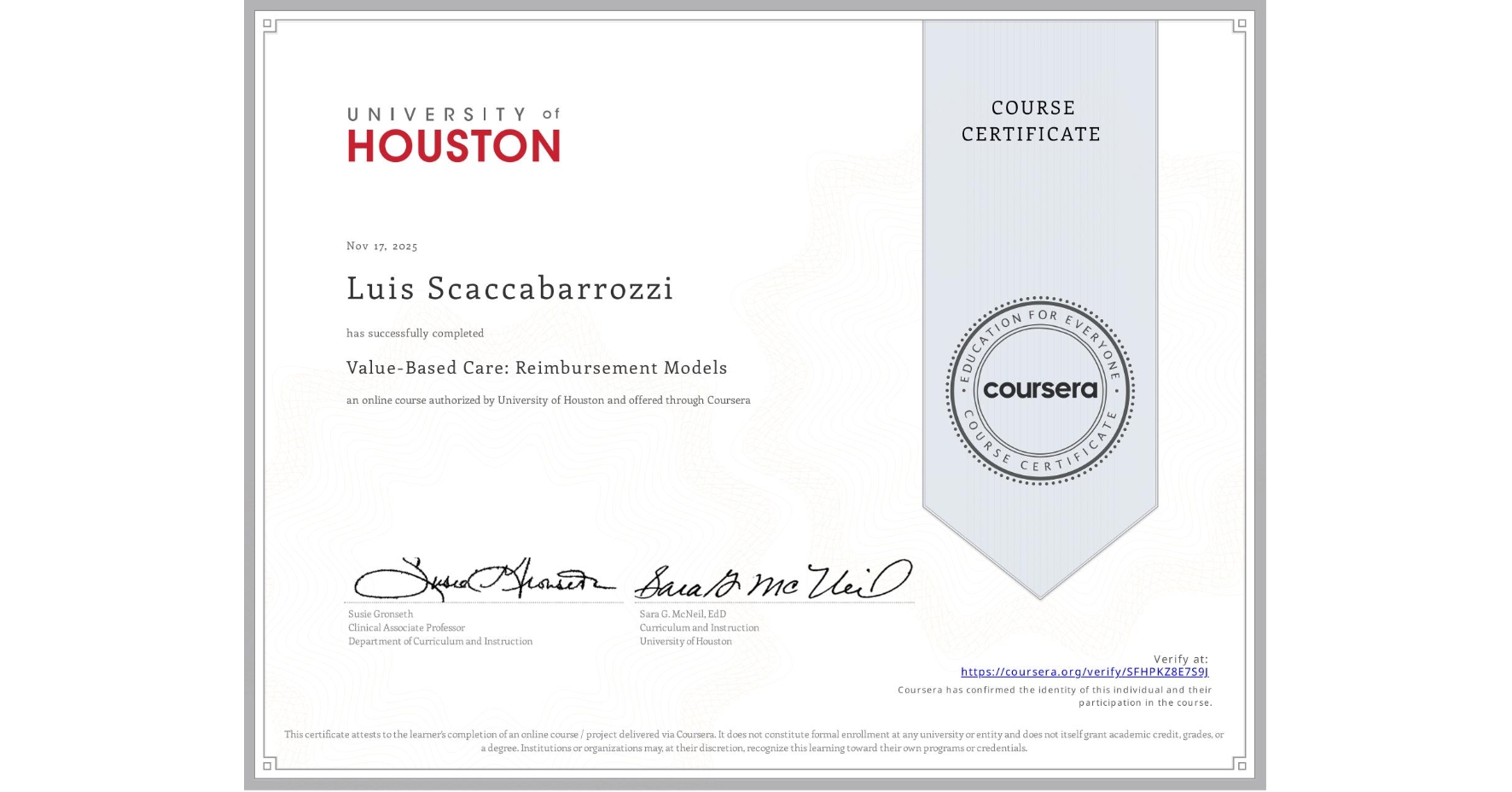 View certificate for Luis Scaccabarrozzi, Value-Based Care: Reimbursement Models, an online non-credit course authorized by University of Houston and offered through Coursera