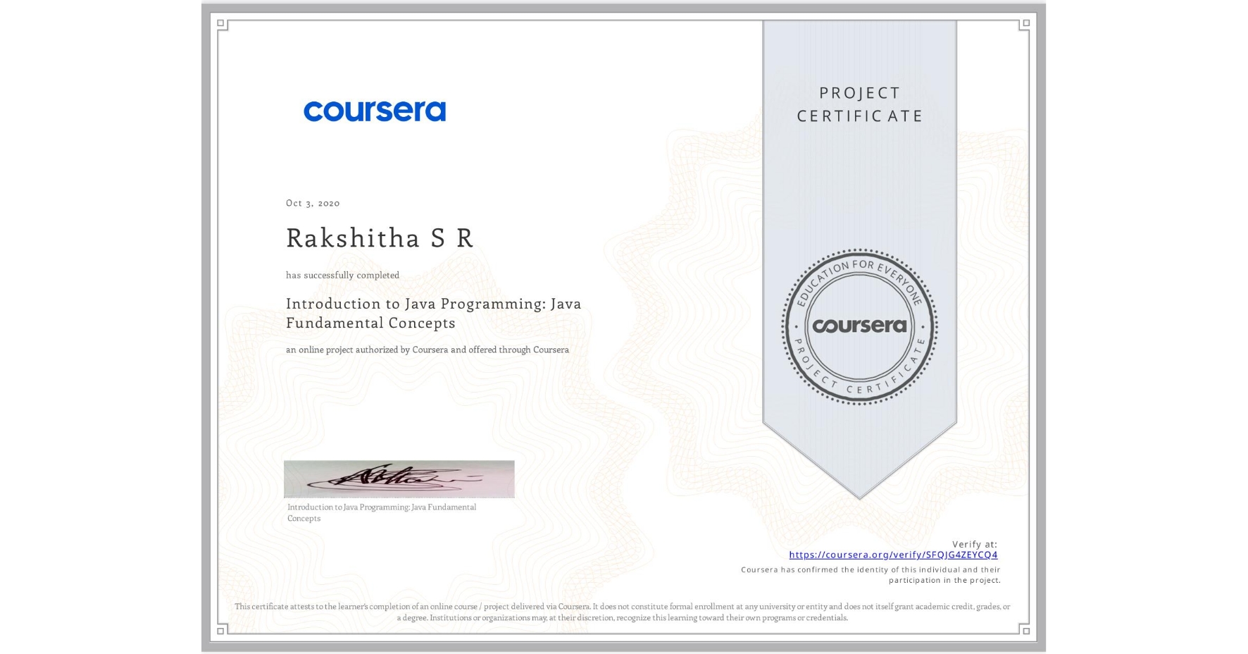 View certificate for Rakshitha S R, Introduction to Java Programming: Java Fundamental Concepts, an online non-credit course authorized by Coursera and offered through Coursera