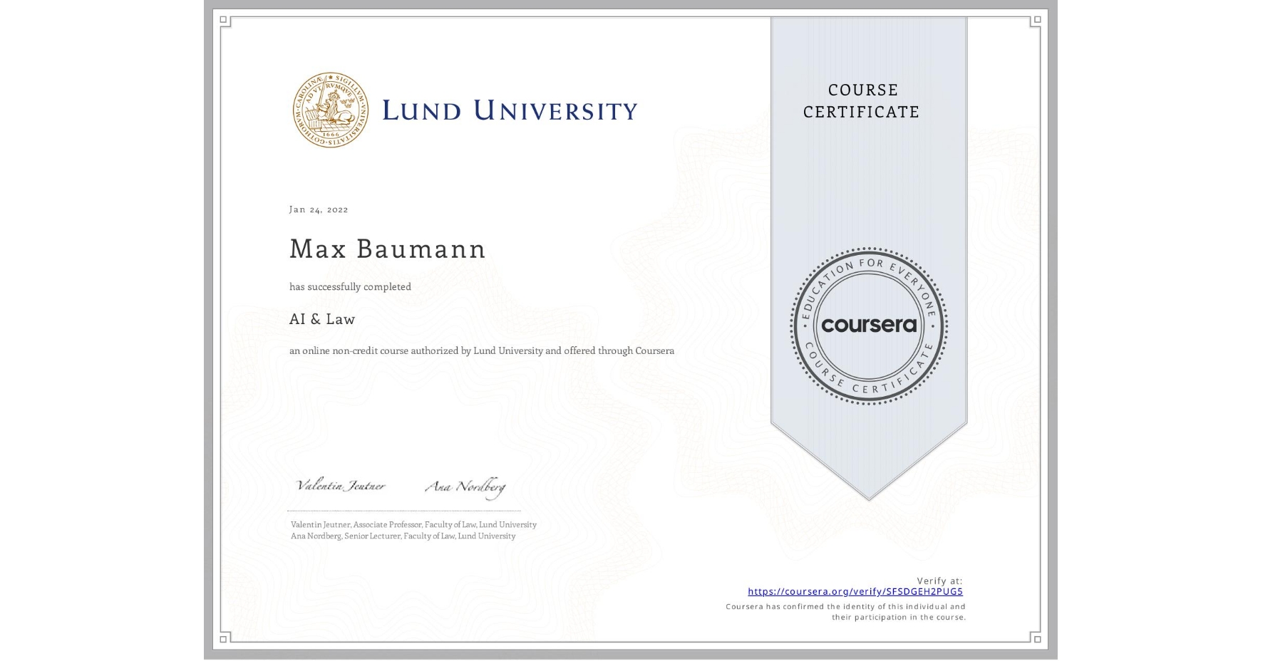 View certificate for Max Baumann, AI & Law , an online non-credit course authorized by Lund University and offered through Coursera