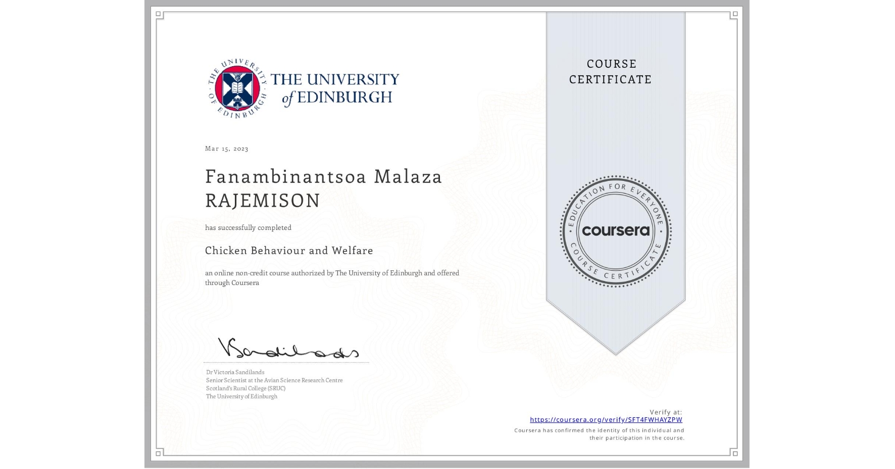 View certificate for Fanambinantsoa Malaza  RAJEMISON, Chicken Behaviour and Welfare, an online non-credit course authorized by The University of Edinburgh and offered through Coursera