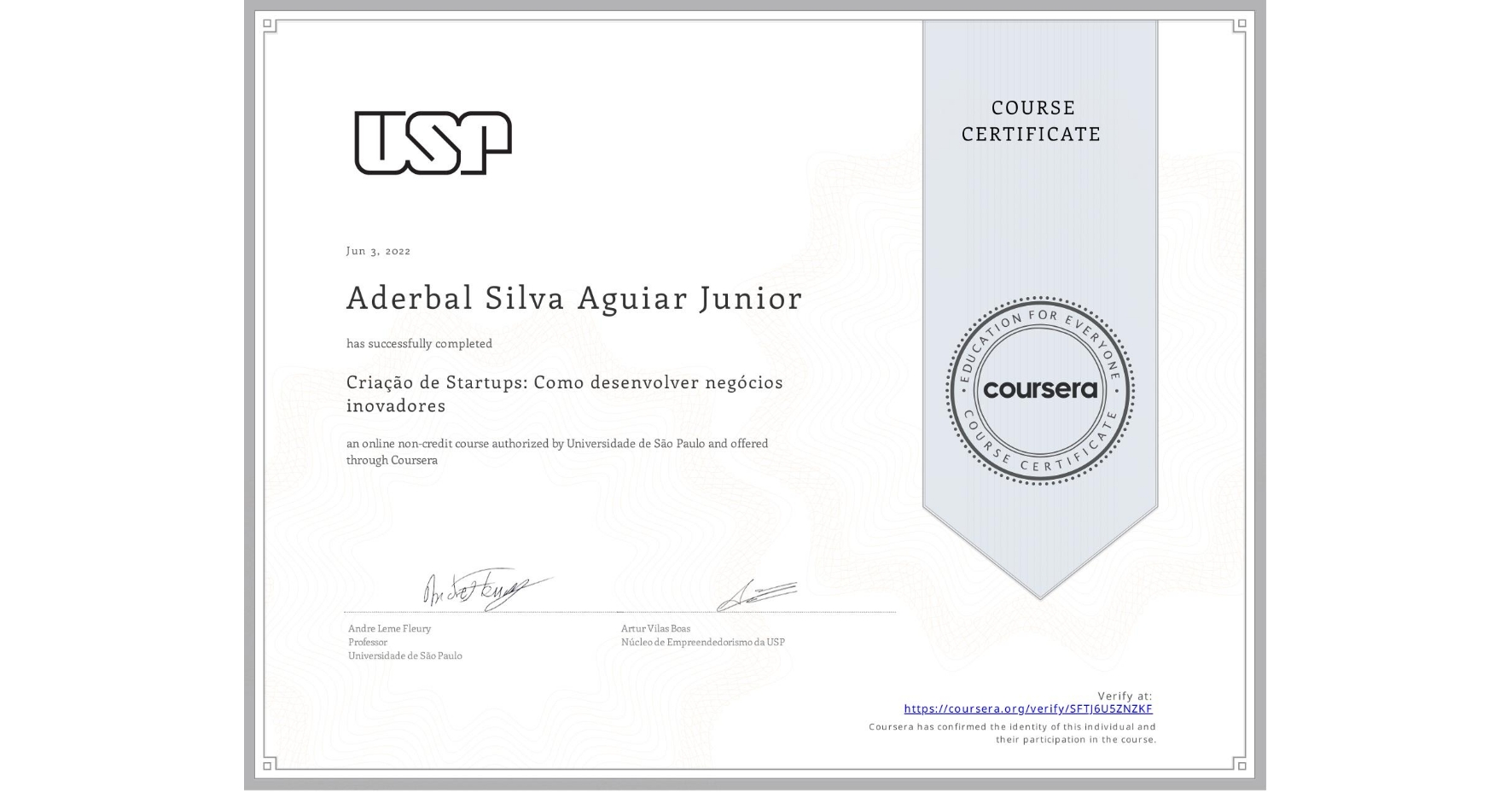 View certificate for Aderbal Silva Aguiar Junior, Criação de Startups: Como desenvolver negócios inovadores, an online non-credit course authorized by Universidade de São Paulo and offered through Coursera